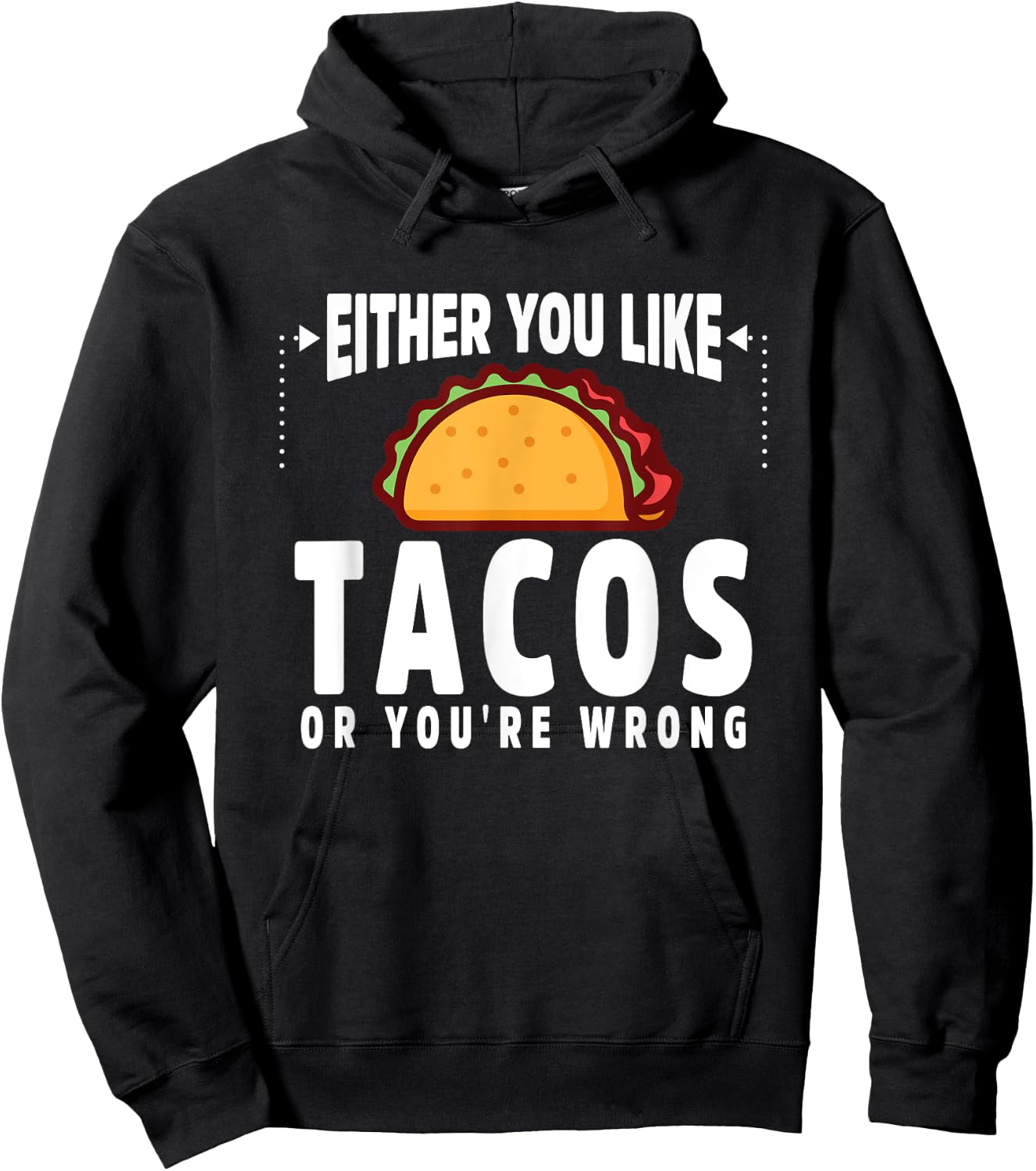 Either You Like Tacos or You're Wrong Funny Hoodie - Hoodie | Black