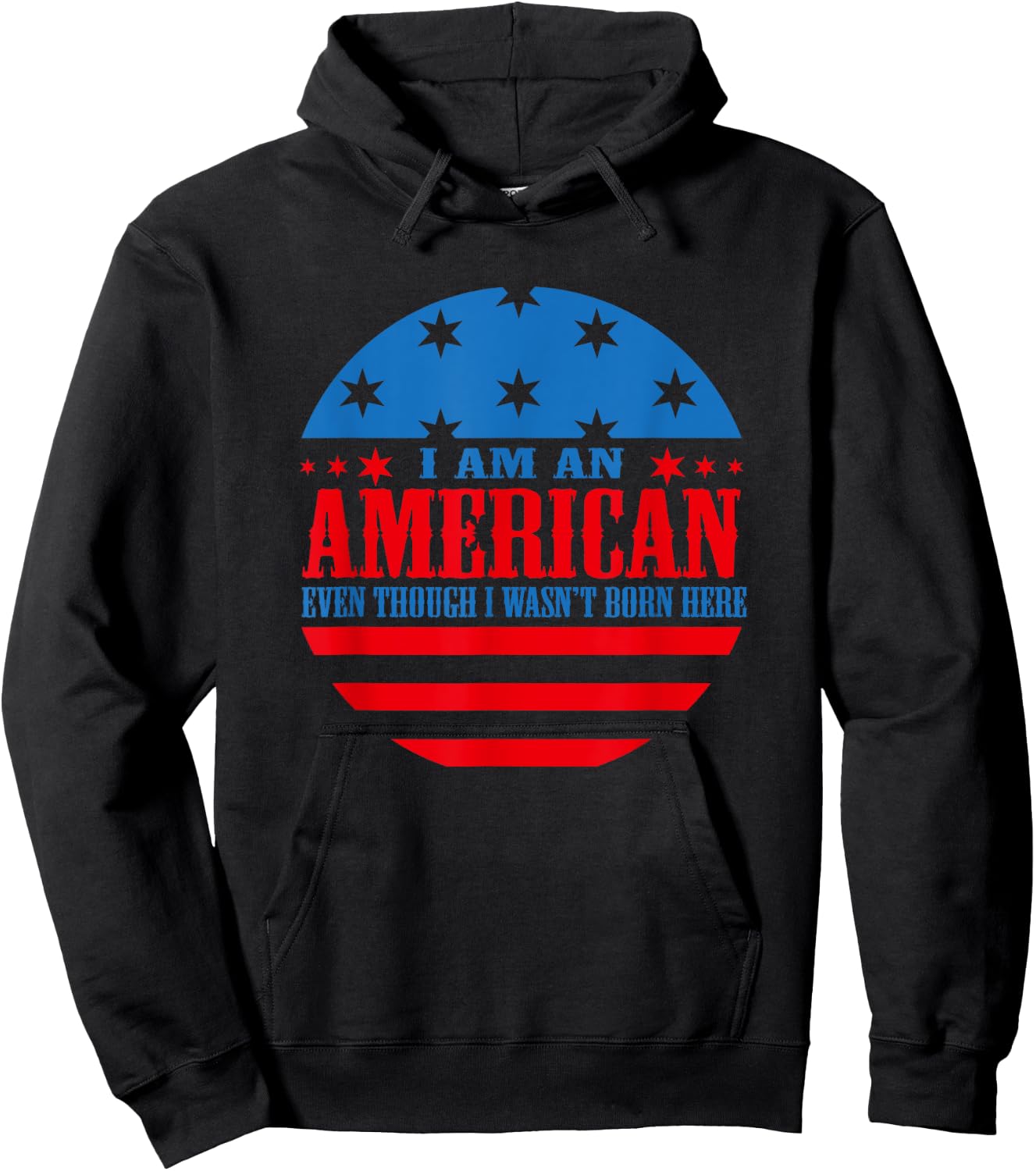 I Am an American Even Though I Wasn't Born Here Hoodie - Hoodie | Black