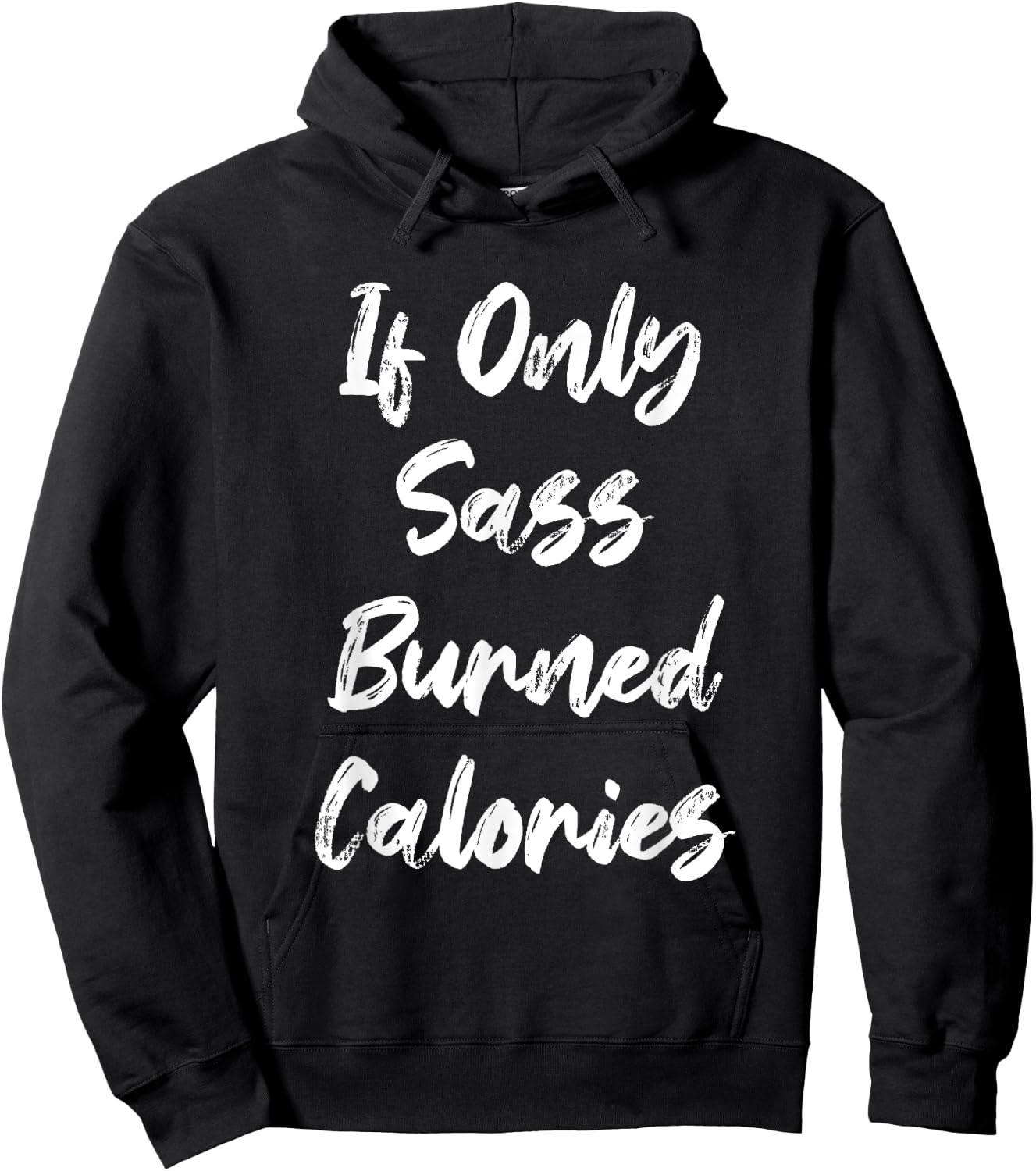 If Only Sass Burned Calories Funny Sarcastic Gym Fitness Hoodie - Hoodie | Black