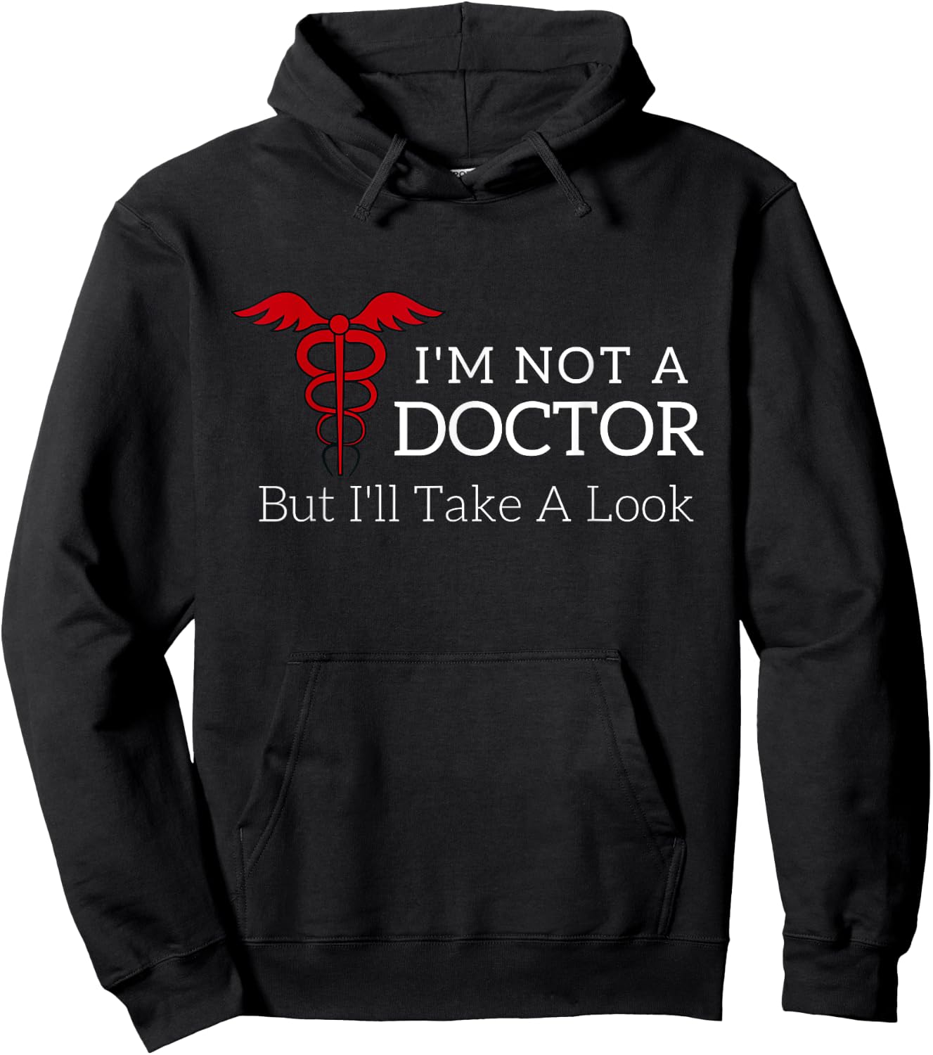 I'm Not a Doctor But I'll Take a Look Joke T Shirt Hoodie - Hoodie | Black