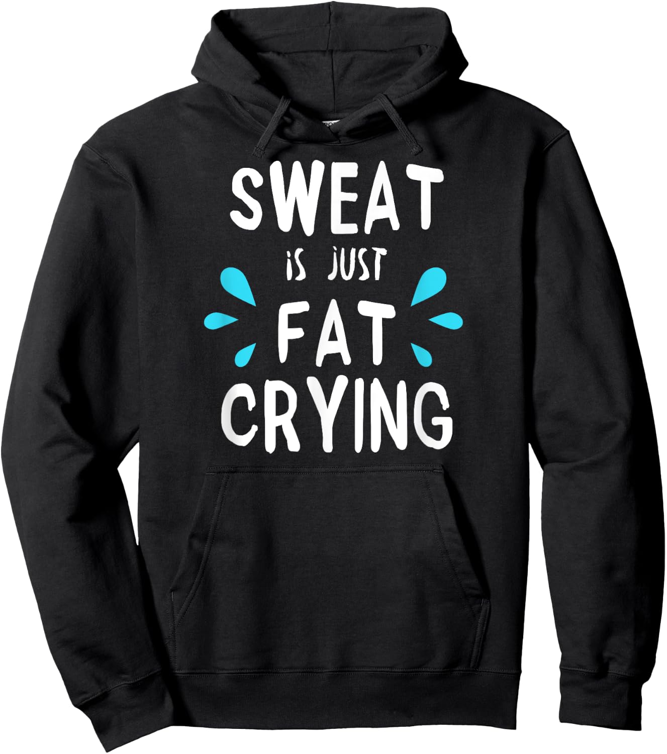 Sweat Is Just Fat Crying | Fitness & Funny Workout Gym Hoodie - Hoodie | Black