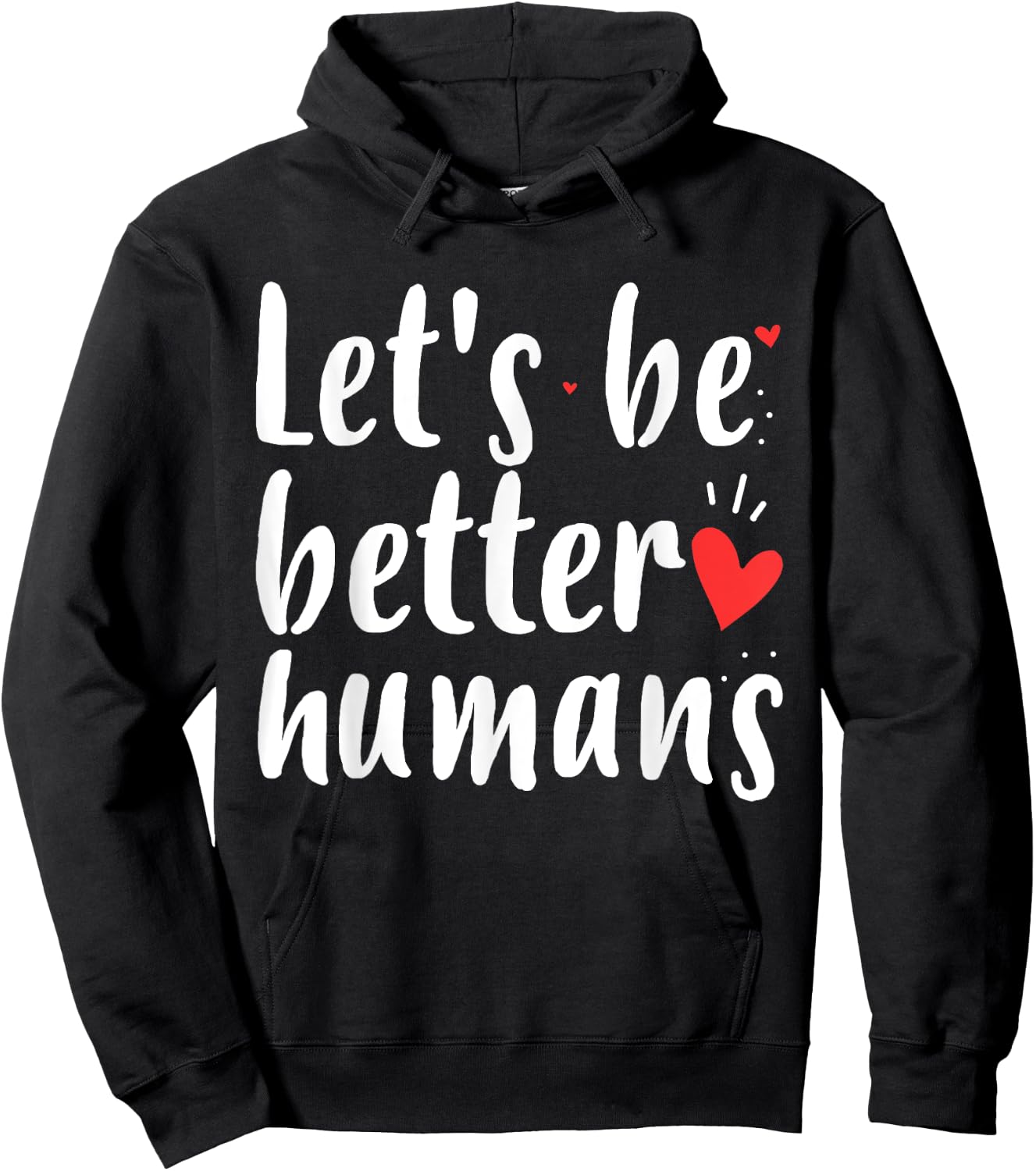 Let's Be Better Humans Kind Gift Shirt Hoodie - Hoodie | Black