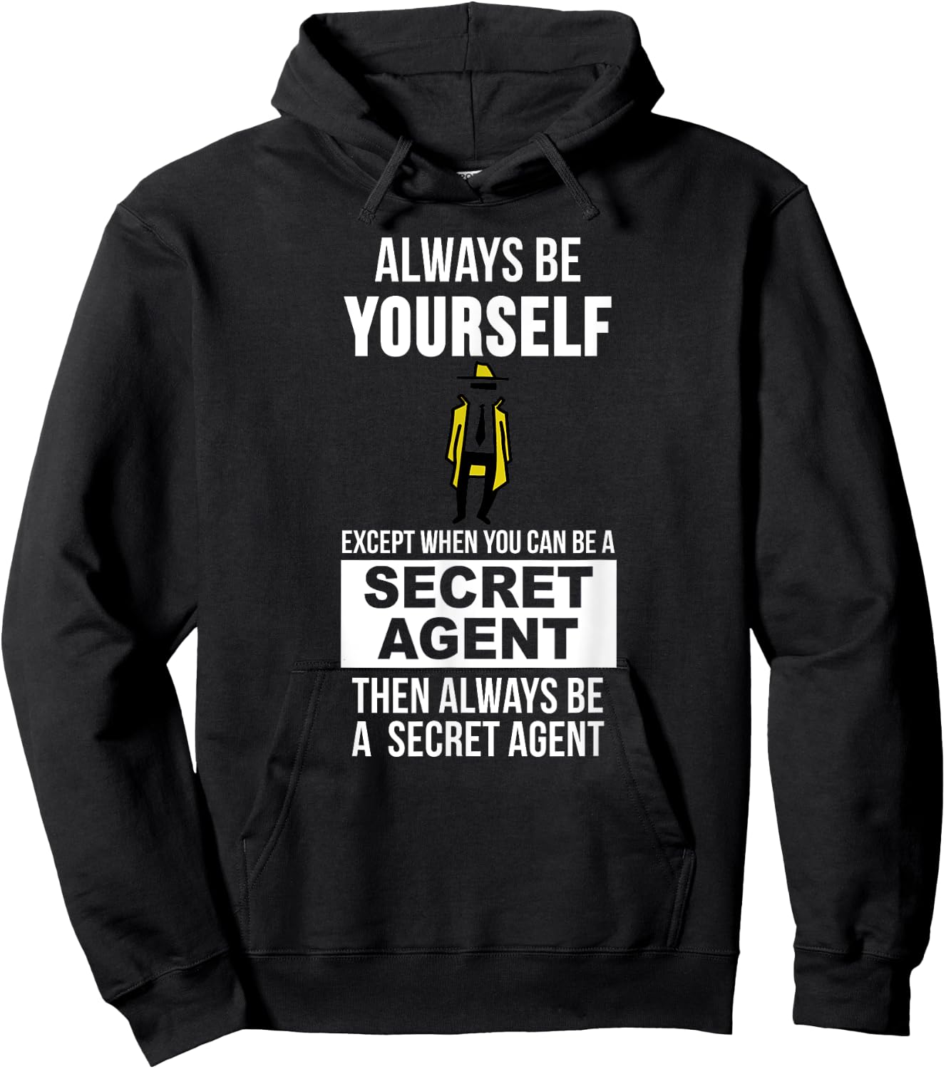 Always be yourself except when you can secret agent Hoodie - Hoodie | Black