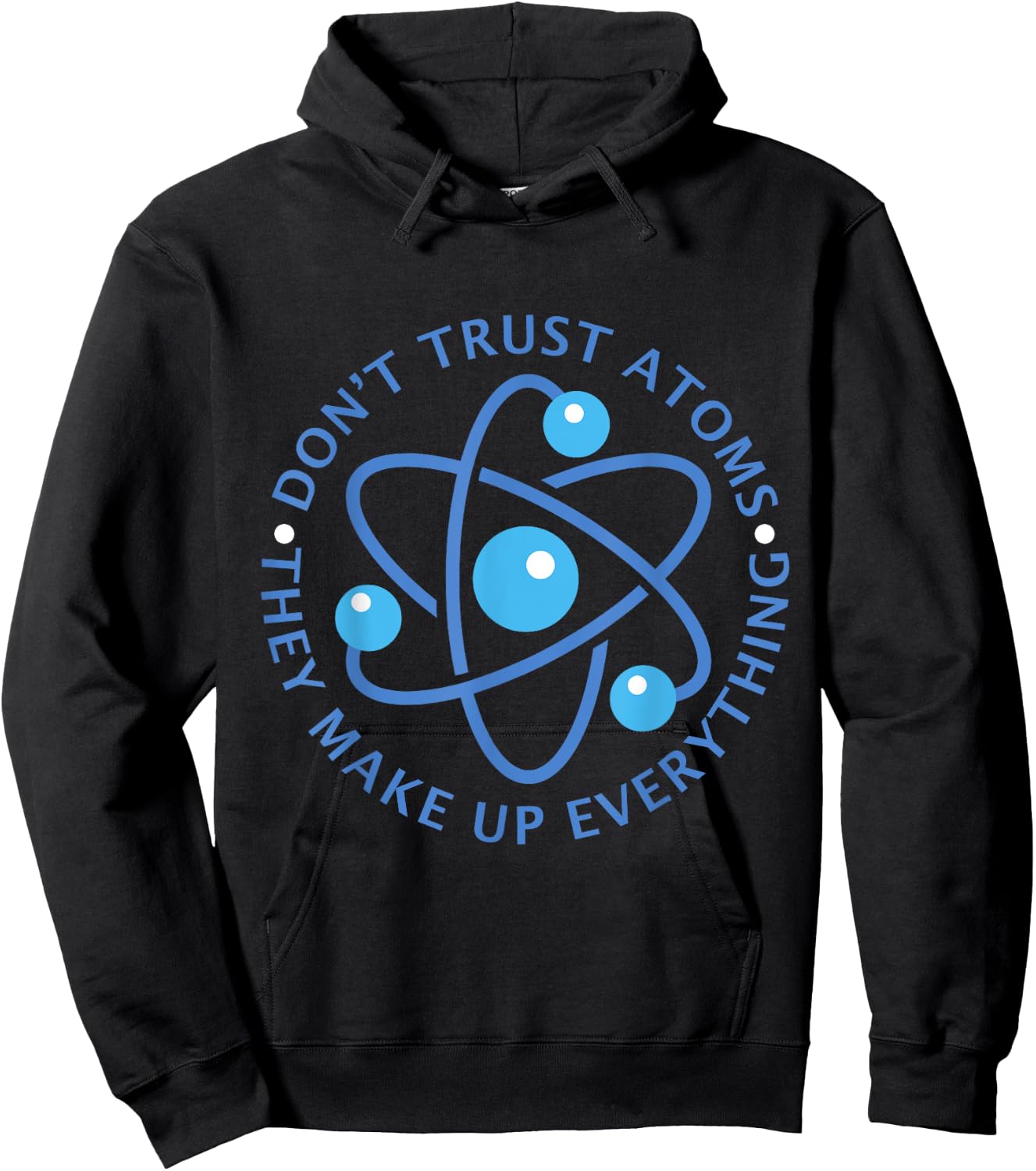 Don't Trust Atoms They Make up Everything Girl Boy Hoodie - Hoodie | Black