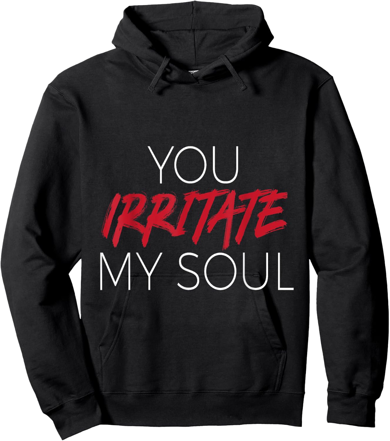 You Irritate Shirt Hoodie - Hoodie | Black