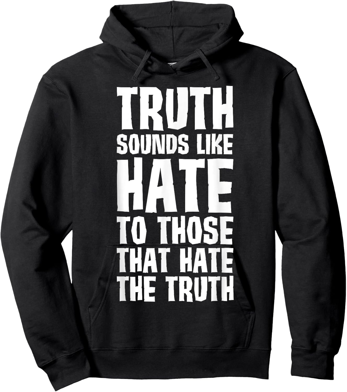 Truth Sounds Like Hate to Those That Hate the Truth Hoodie - Hoodie | Black