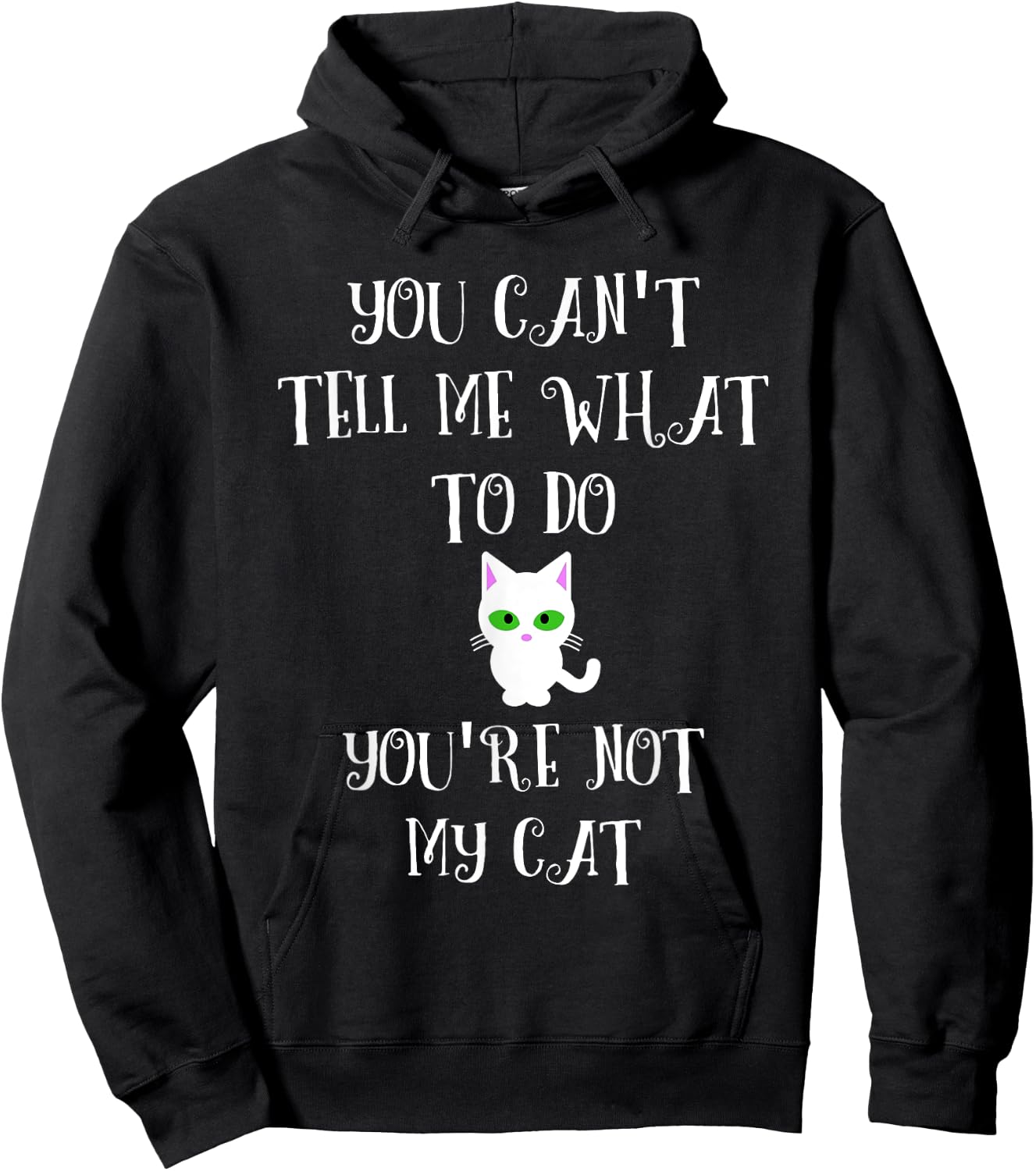 You Can't Tell Me What To Do You're Not My Cat Cute Kitty Women Hoodie - Hoodie | Black