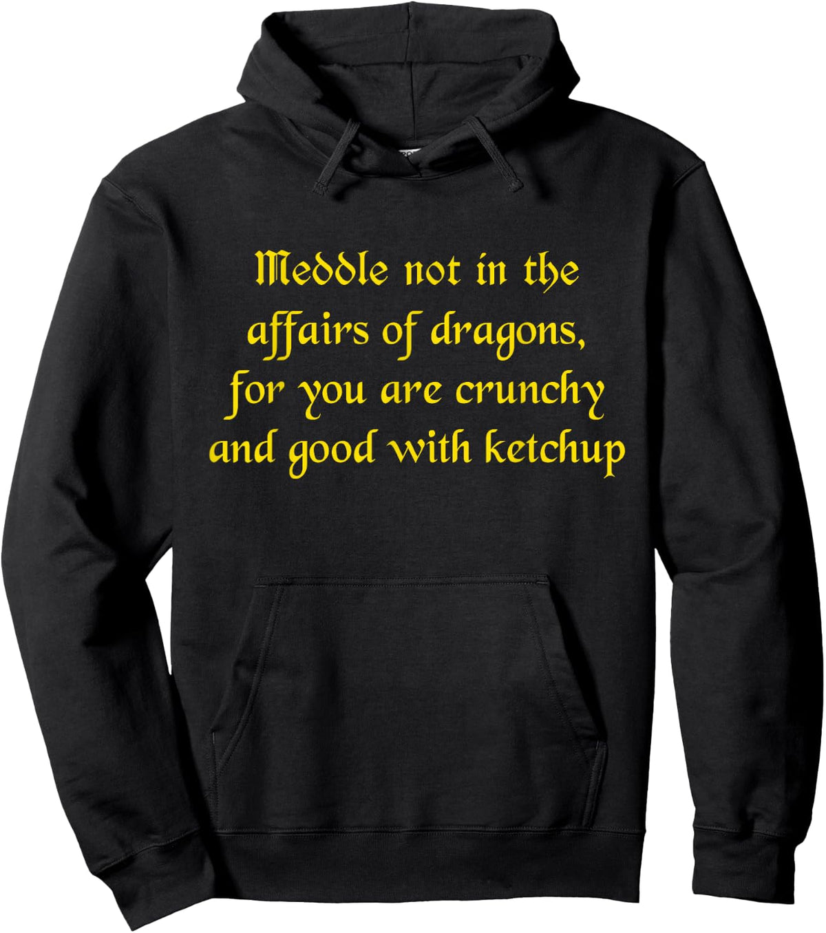 Meddle Not In The Affairs Of Dragons You Are Crunchy Hoodie - Hoodie | Black