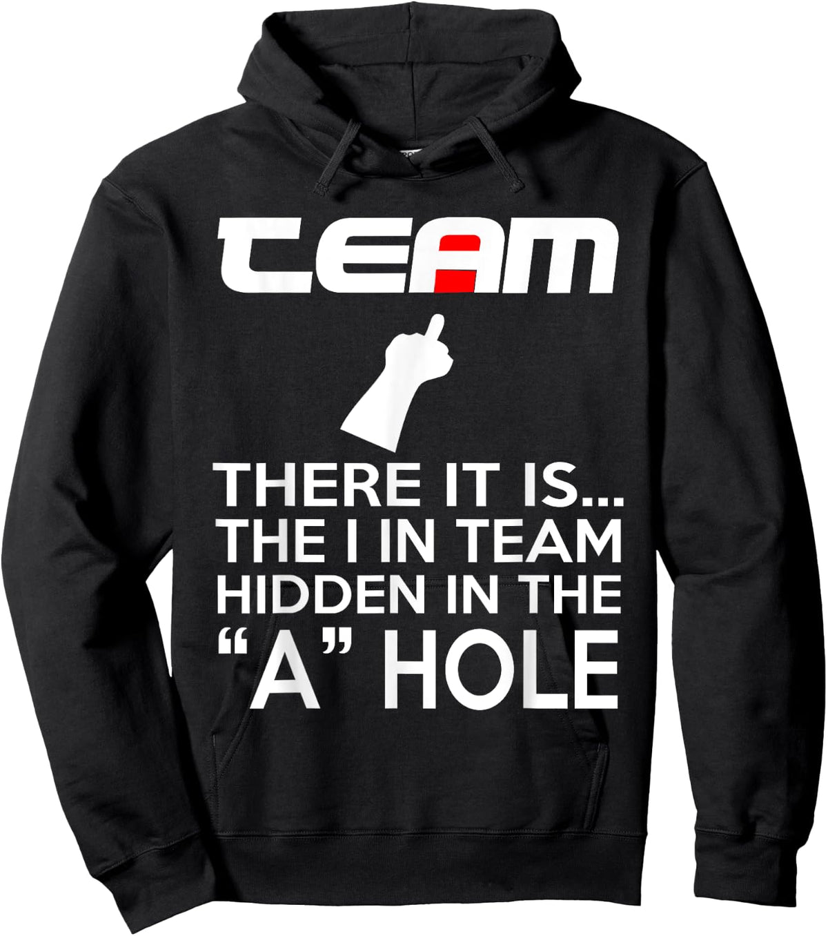 TEAM There It Is The I In Team Hidden In The A Hole Hoodie - Hoodie | Black