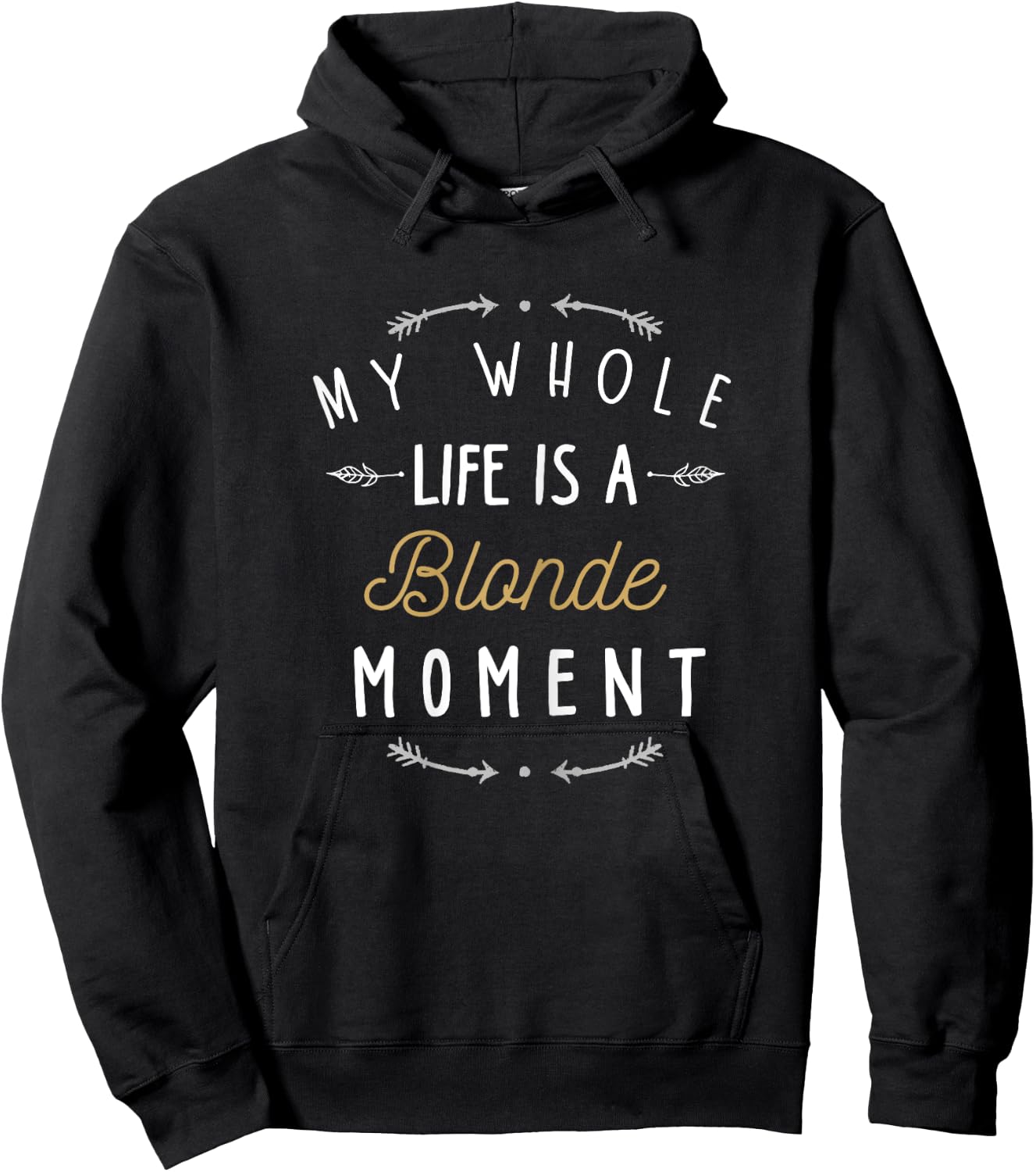 My Whole Life Is a Blonde Moment Shirt Funny Blondes Joke Hoodie - Hoodie | Black