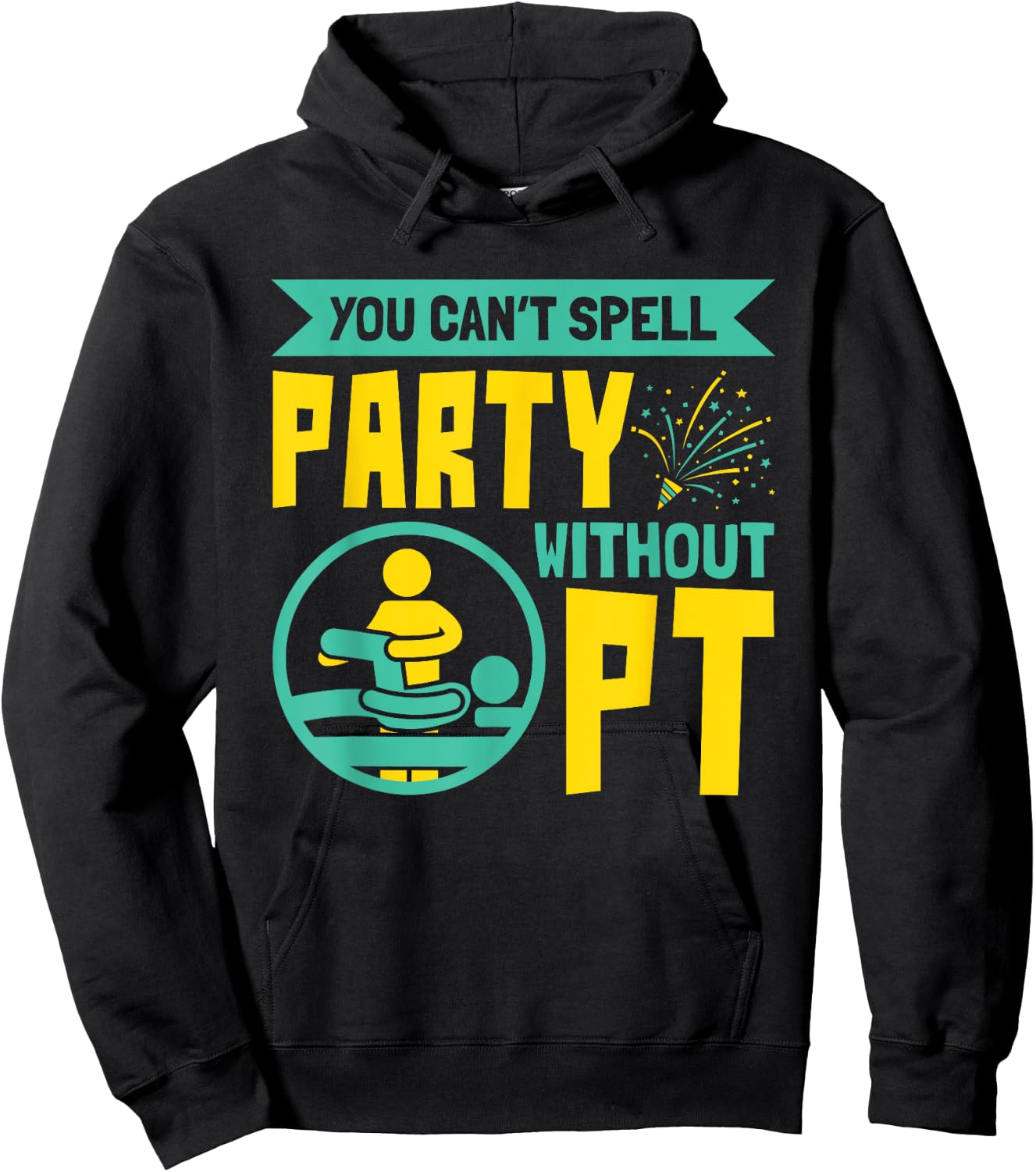 You Can't Spell Party Without PT - Physical Therapy Hoodie - Hoodie | Black