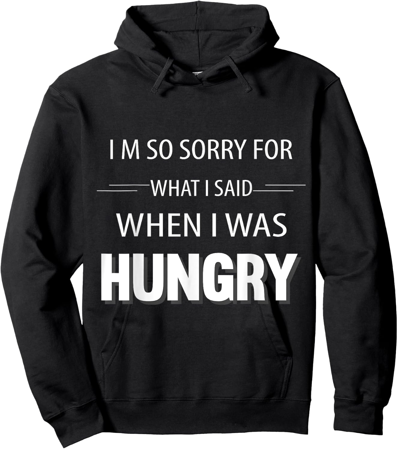 I'm Sorry For What I Said When I Was Hungry Funny Hoodie - Hoodie | Black