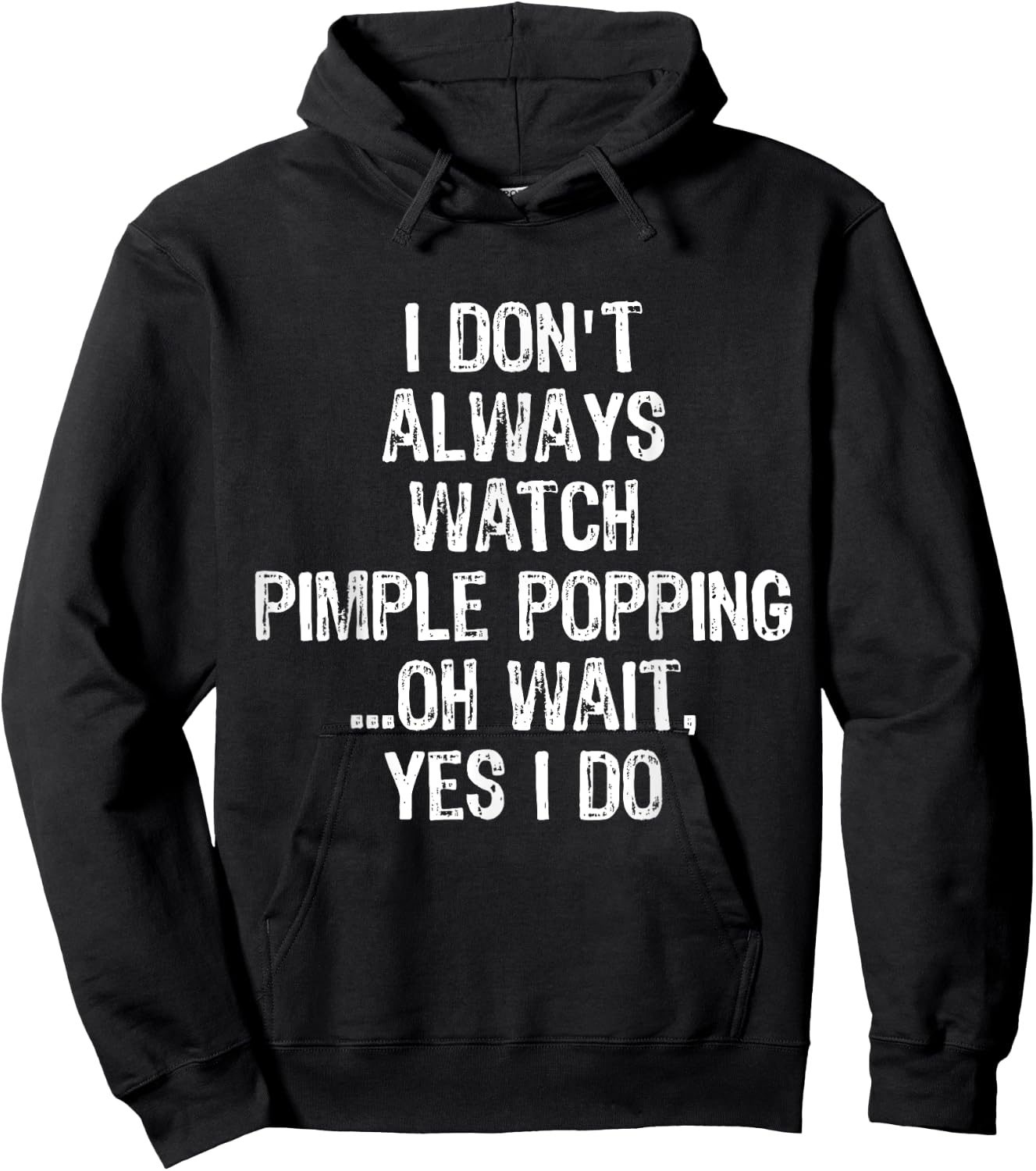 Don't Always Watch Pimple Popping Funny Dermatology T Shirt Hoodie - Hoodie | Black