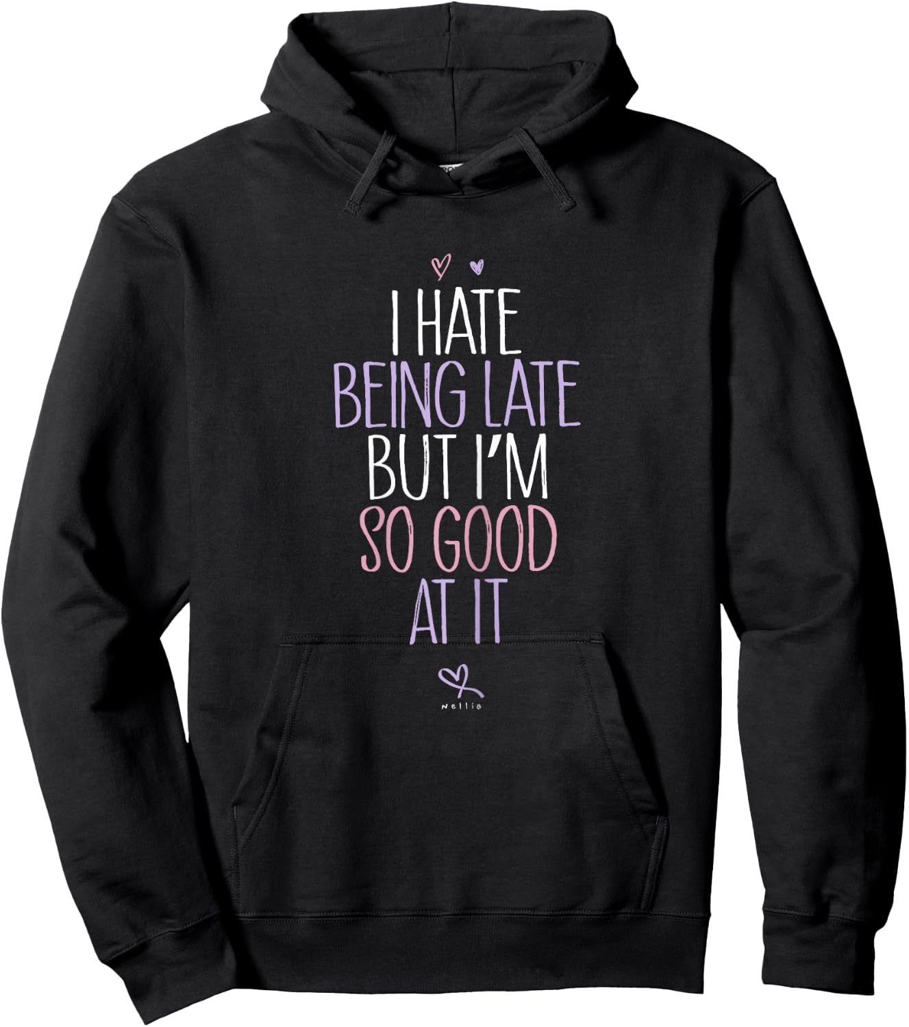 Always Late Shirt - I Hate Being Late But Im So Good At It Hoodie - Hoodie | Black