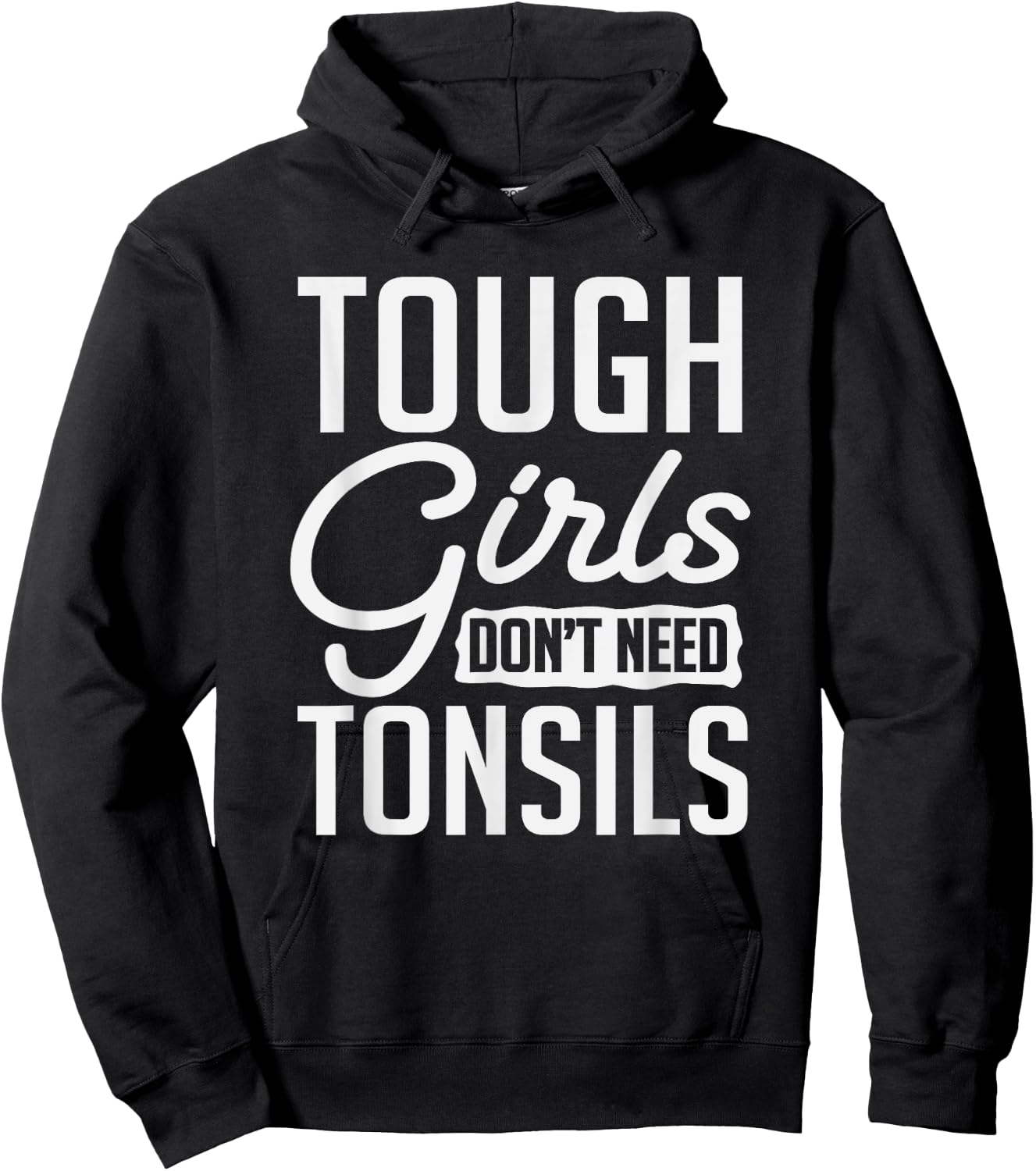 Tough Girls Dont Need Tonsils Tonsillitis Out Surgery Gag Hoodie - Hoodie | Black
