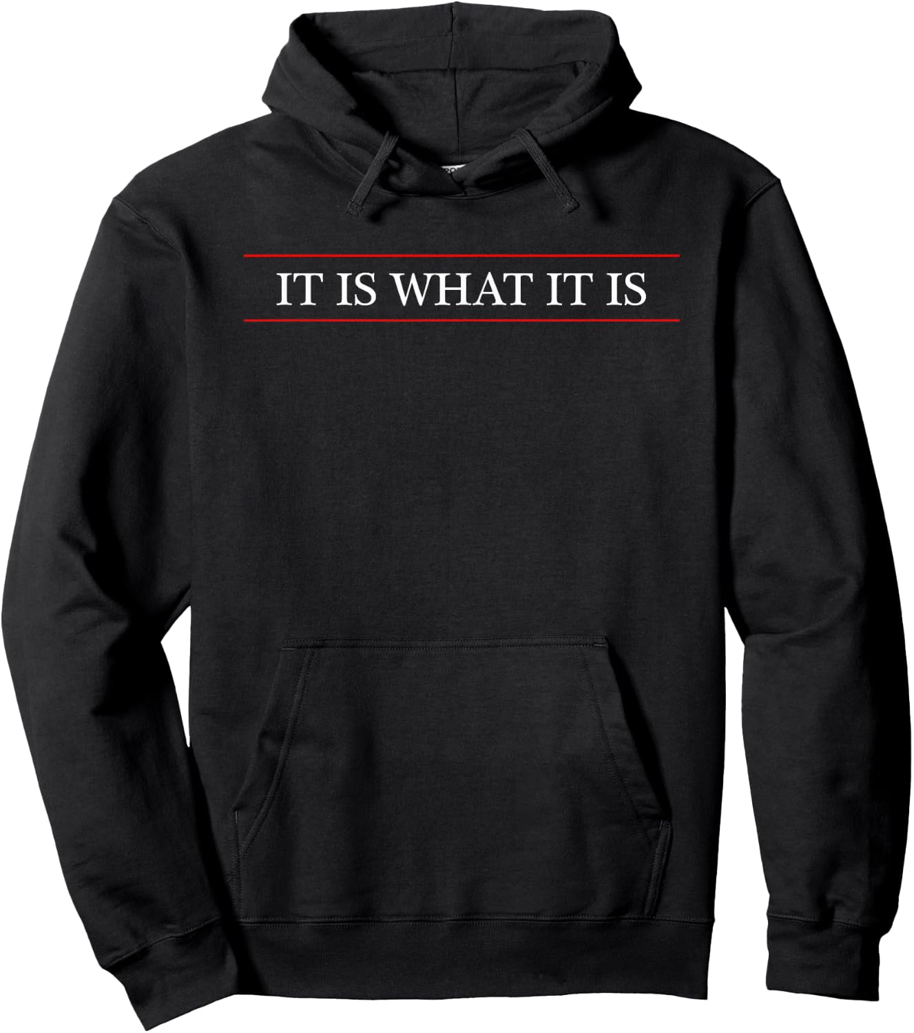 Top That Says the Words - IT IS WHAT IT IS - on it | Funny Hoodie - Hoodie | Black