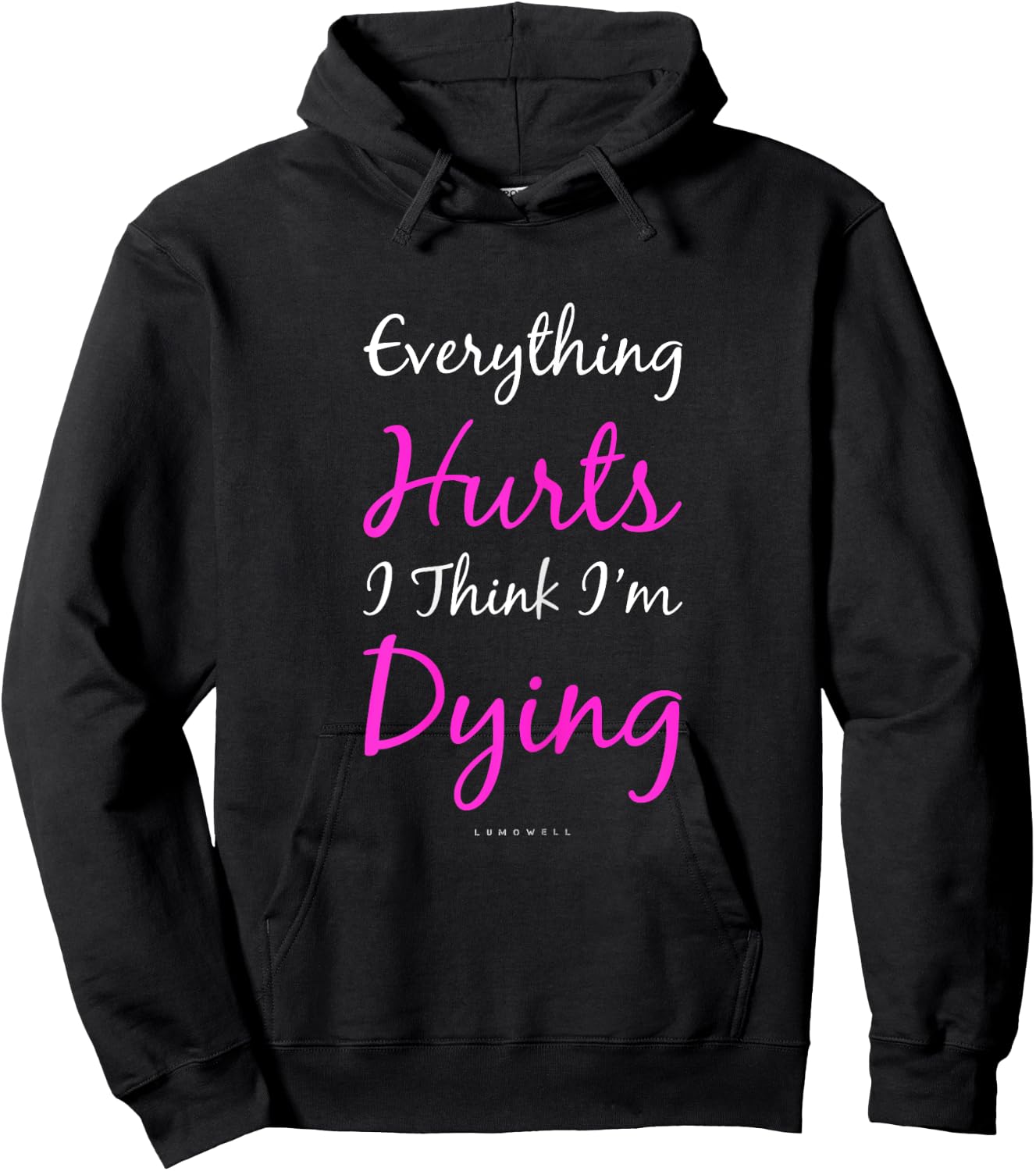 Everything Hurts And I Think I'm Dying Funny Gym Shirt Women Hoodie - Hoodie | Black