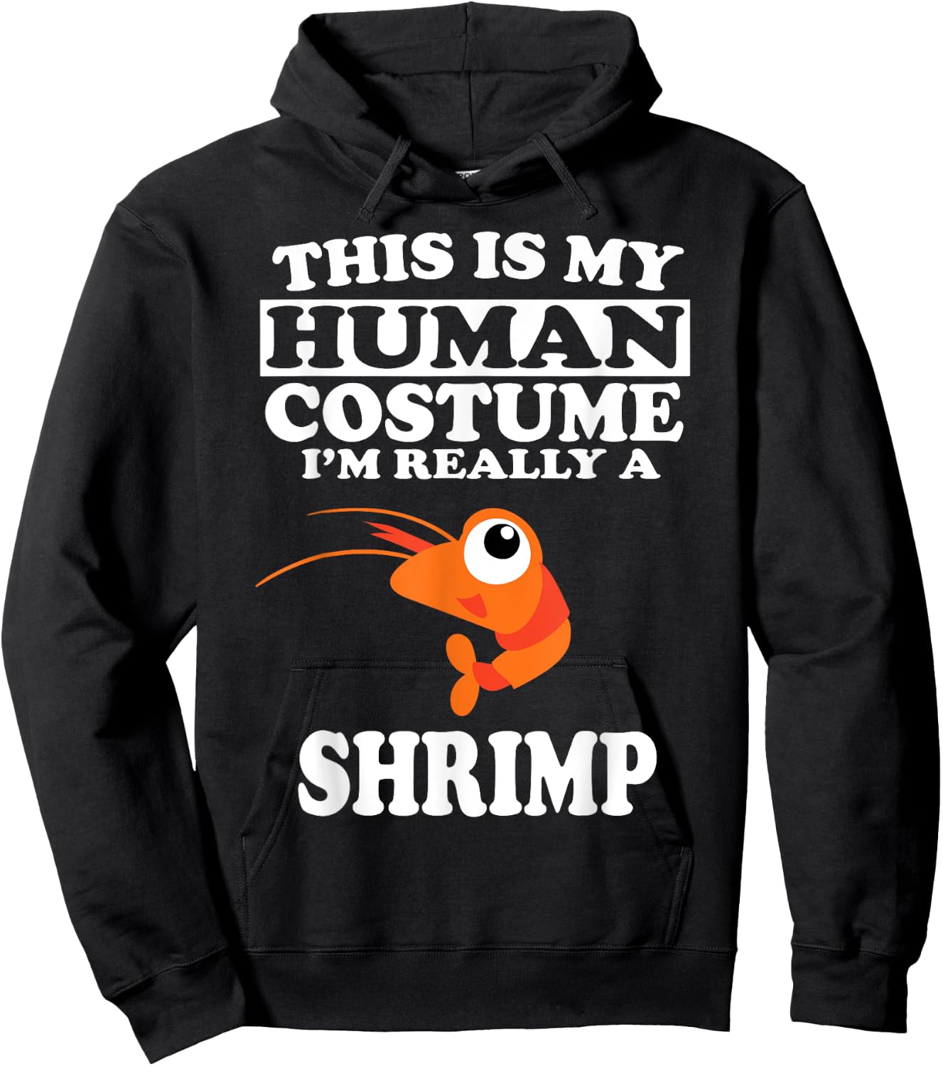 This is My Human Costume I'm Really A Shrimp Funny Hoodie - Hoodie | Black