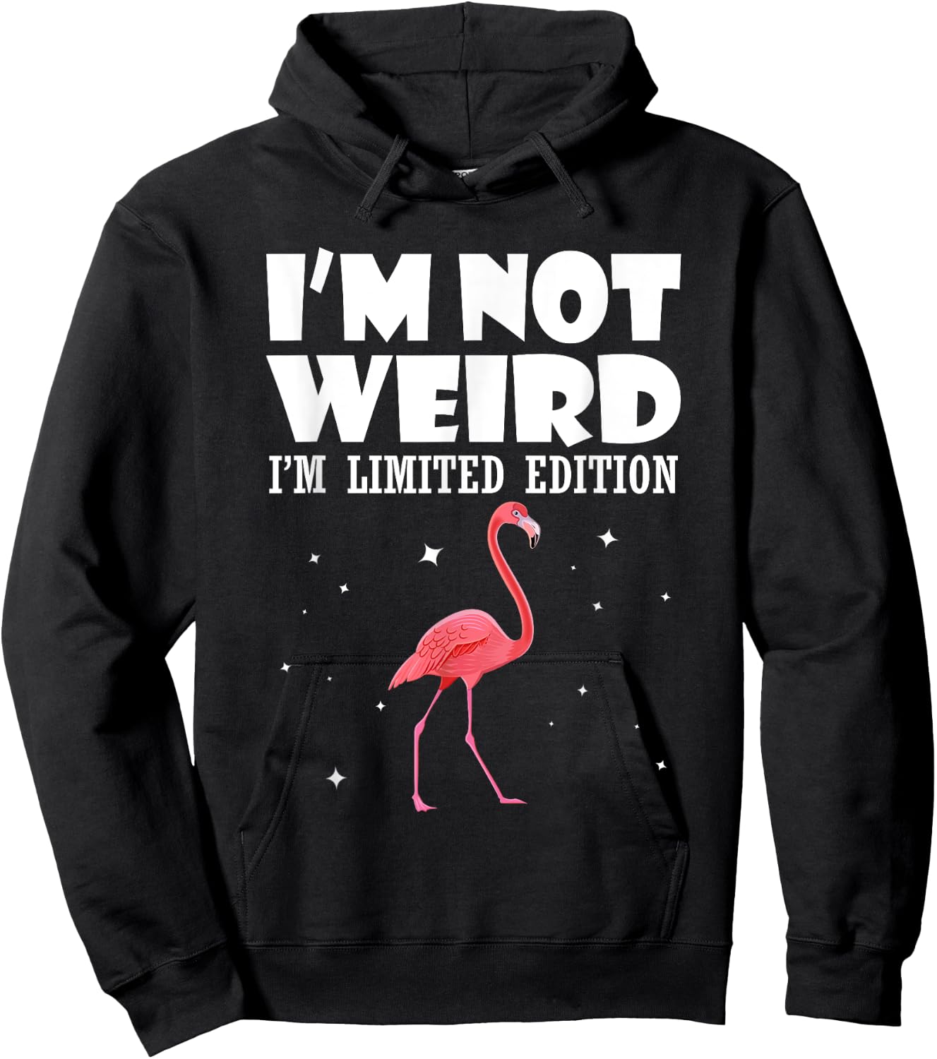 Flamingo I Am Not Weird I Am Limited Edition Funny Hoodie - Hoodie | Black