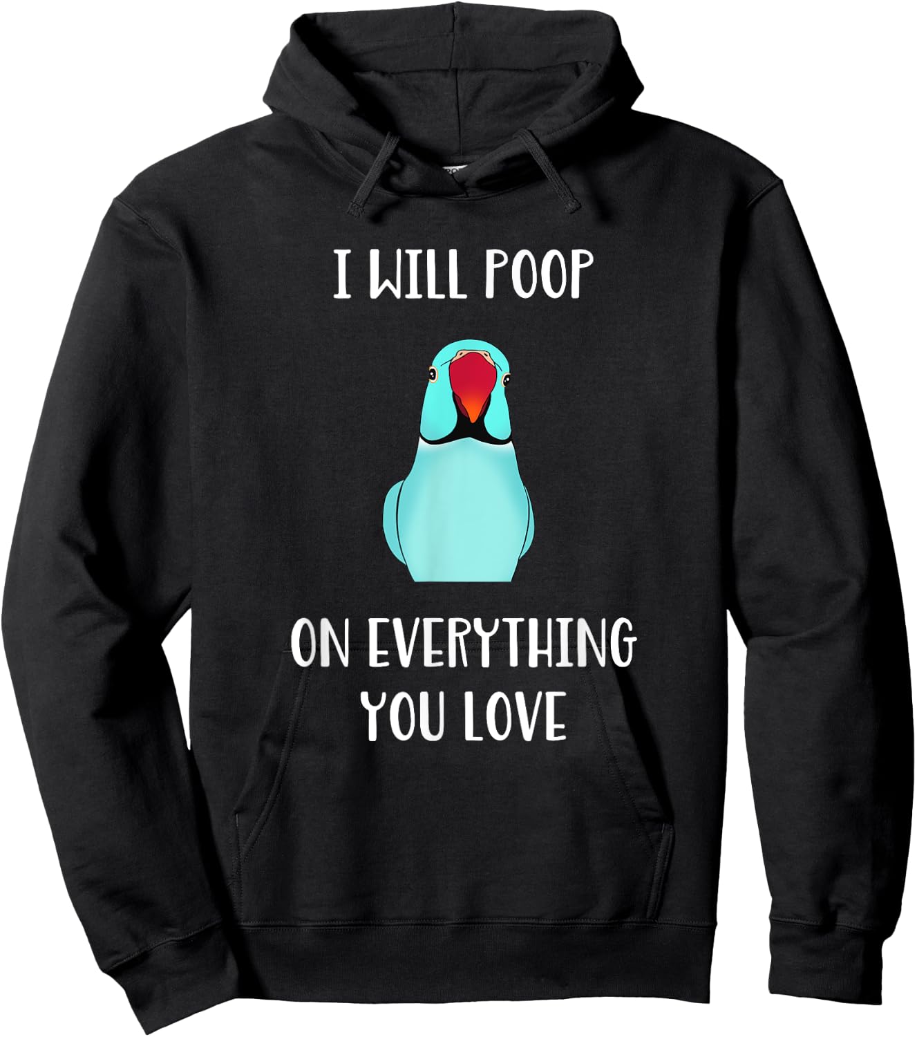 Cute Indian ringneck, I will poop on everything you love Hoodie - Hoodie | Black