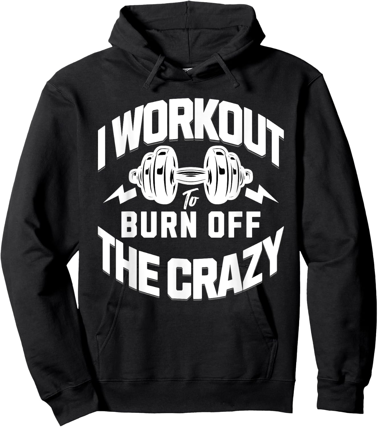 I Workout To Burn Off The Crazy. Funny Motivational Gym Gear Hoodie - Hoodie | Black