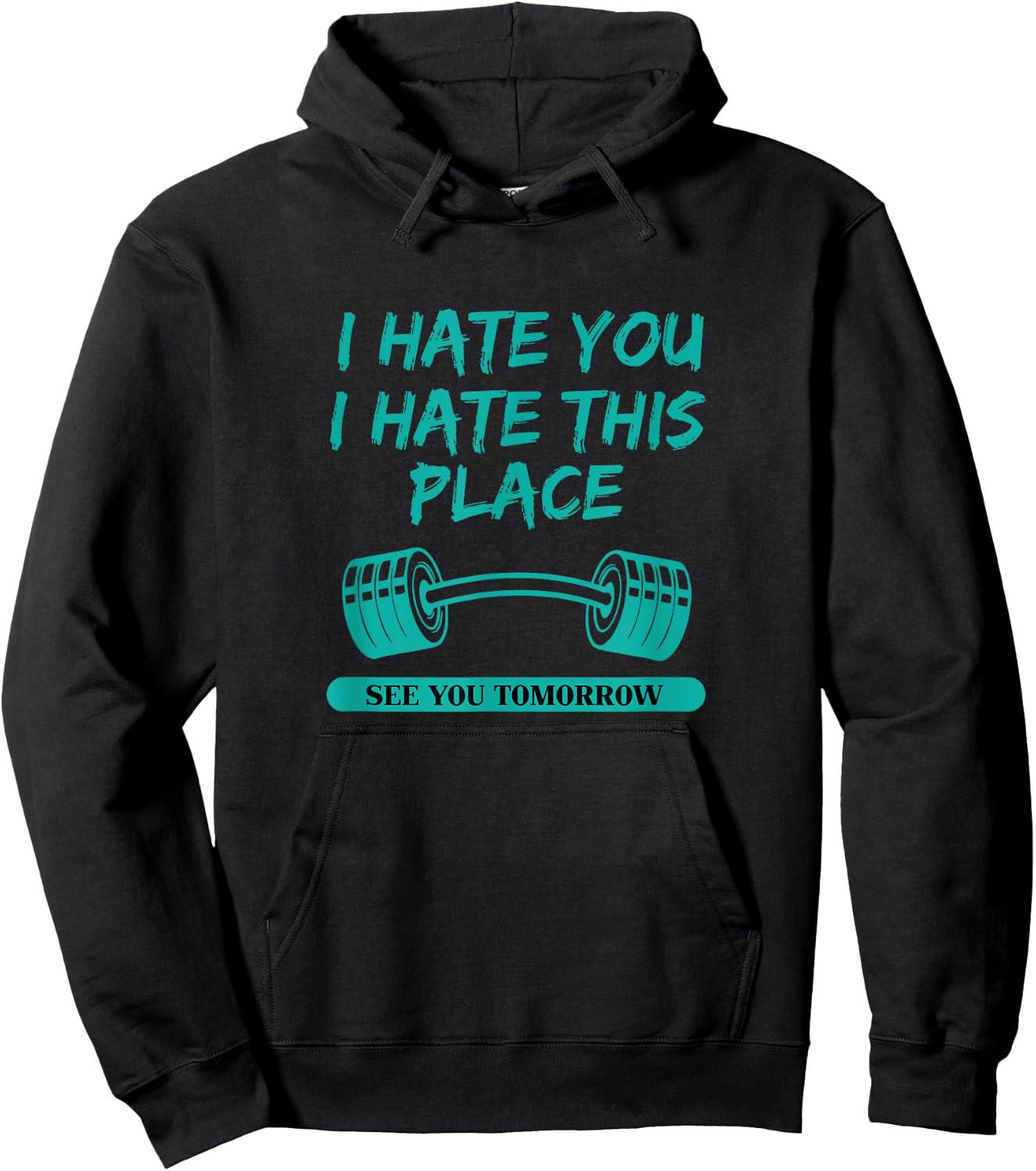 I Hate You This Place See You Tomorrow Workout Hoodie - Hoodie | Black