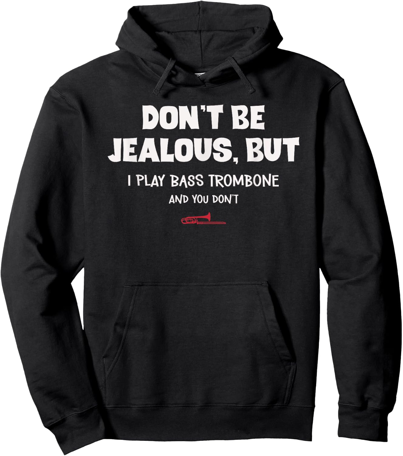 Funny Bass Trombone Don't Be Jealous For Trombonist Hoodie - Hoodie | Black