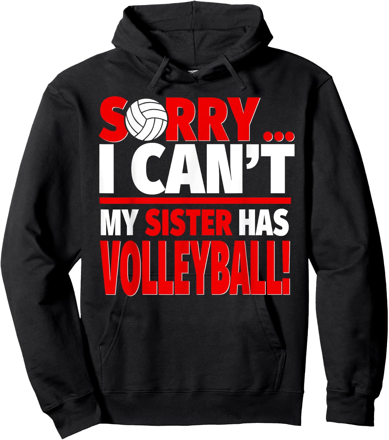 Sorry My Sister Has Volleyball - Funny Volleyball Brother Hoodie - Hoodie | Black