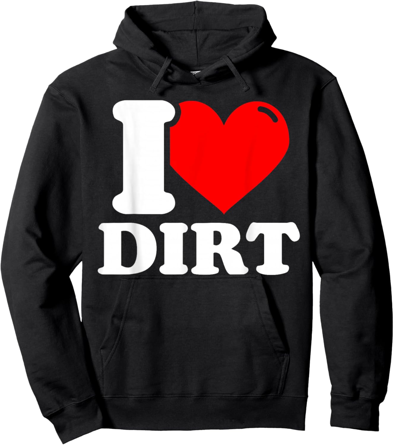 I Love Dirt - Funny Dirt Lover Gifts Hoodie - Hoodie | Black