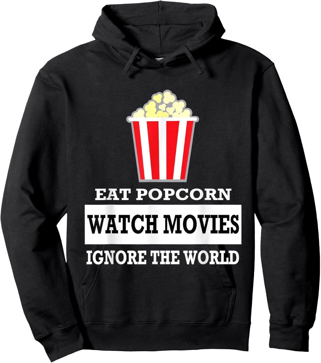 Eat Popcorn Watch Movies Ignore the World - Movies Hoodie - Hoodie | Black