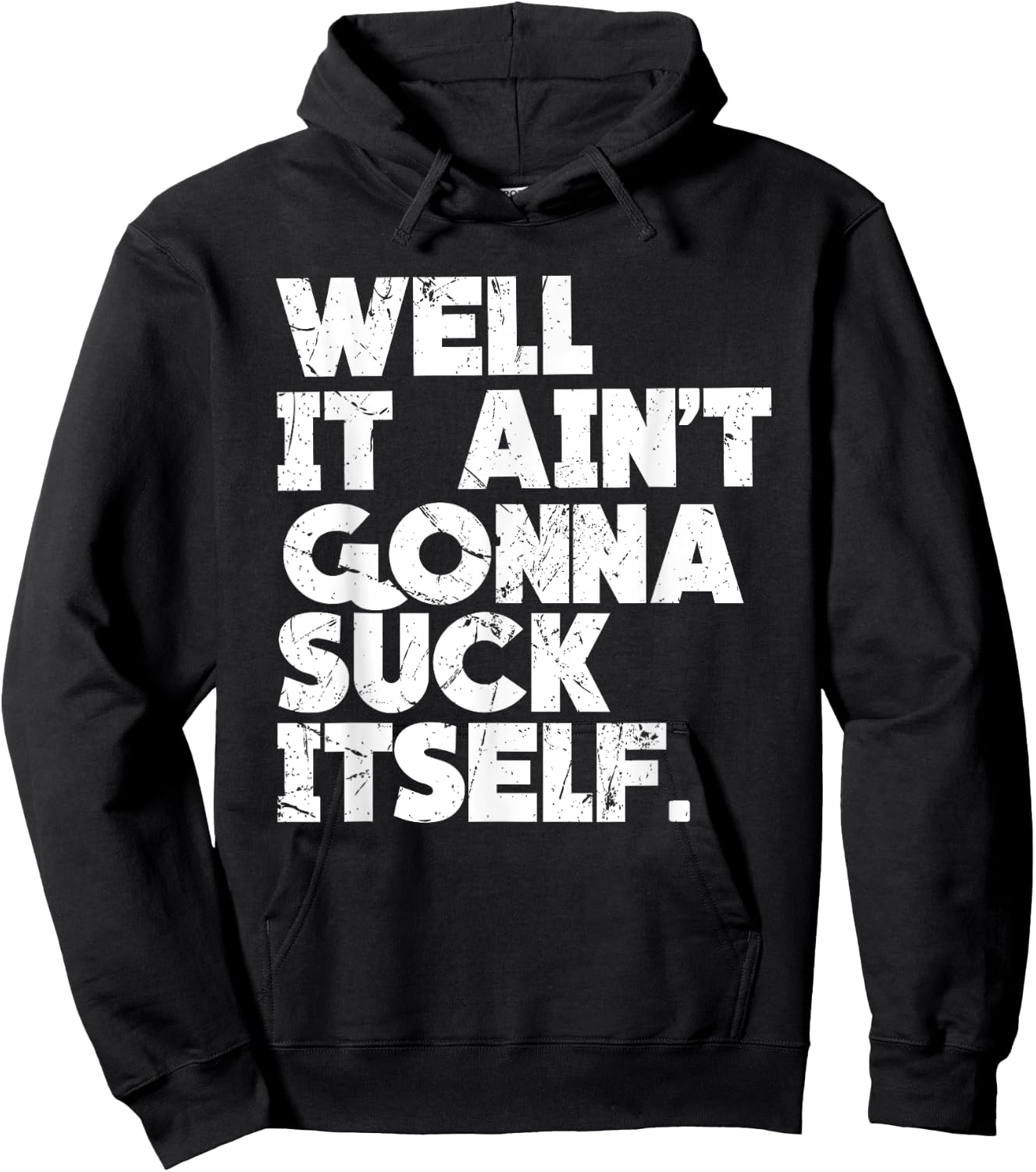 Well It Ain't Gonna Suck Itself Shirt Hoodie - Hoodie | Black