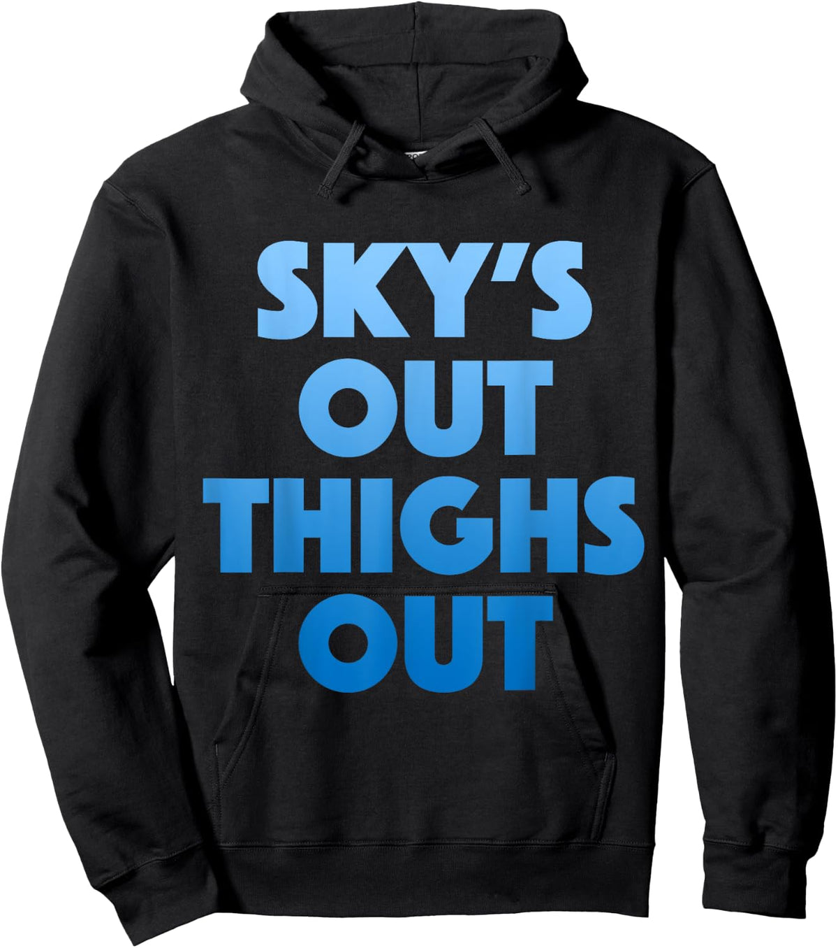 Sky's Out Thighs Out - Funny Gym Fitness Top Hoodie - Hoodie | Black