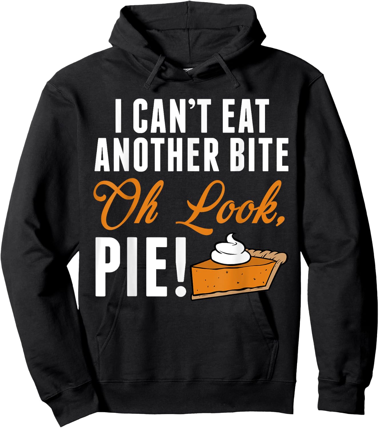 Can't Eat Another Bite Oh Look Pie Funny Thanksgiving Hoodie - Hoodie | Black