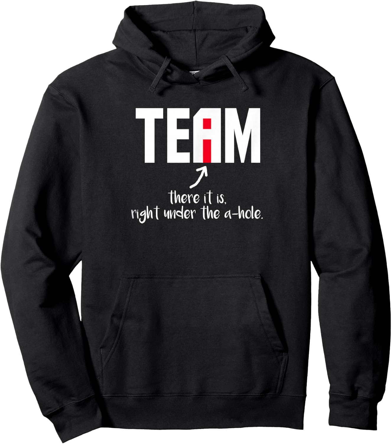 "I" In Team There It Is Right Under The A-Hole Hoodie - Hoodie | Black