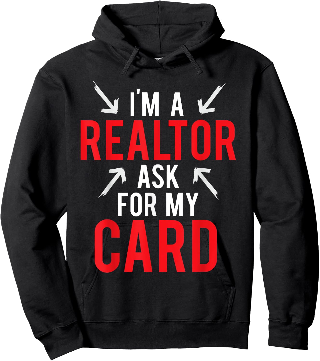 I'm A Realtor Ask For My Card Gift Design Real Estate Agent Hoodie - Hoodie | Black