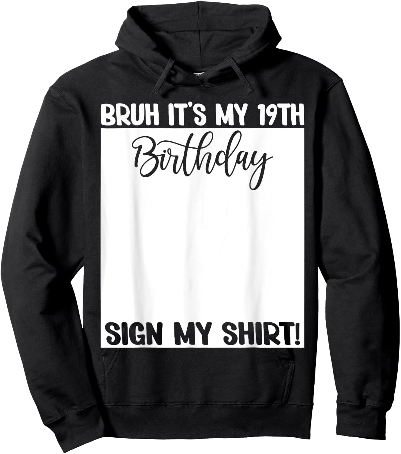 Bruh It's My 19th Birthday Sign My Shirt 19 Years Old Bday Hoodie - Hoodie | Black