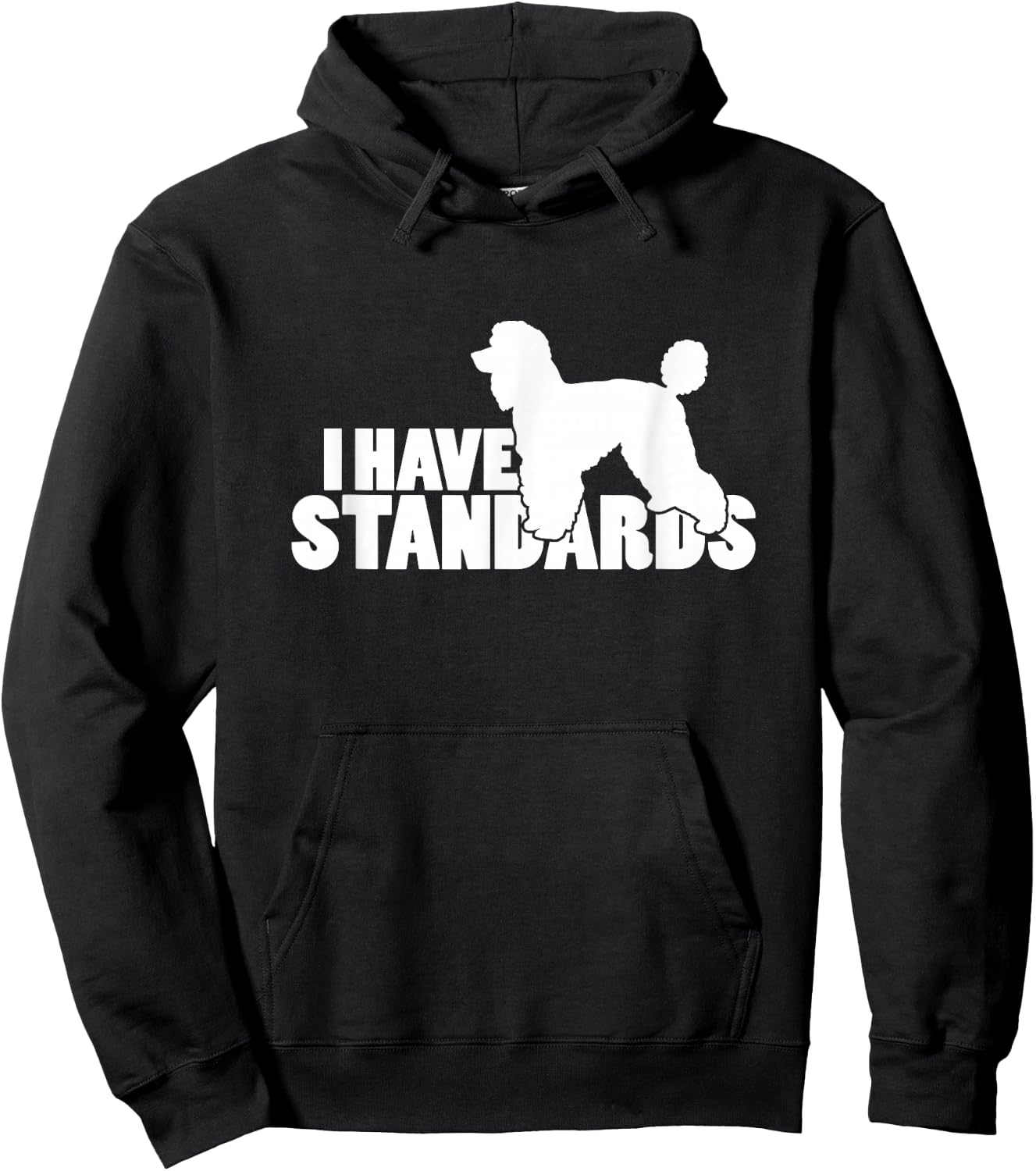 I Have Standards - A Funny Standard Poodle Hoodie - Hoodie | Black