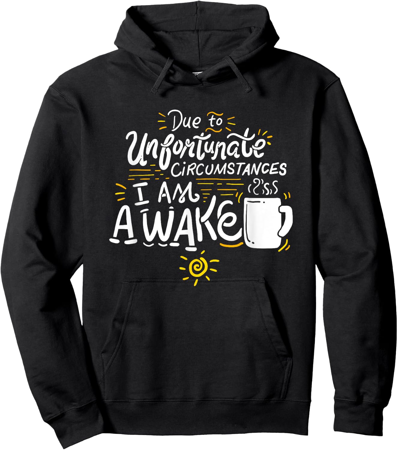 Due To Unfortunate Circumstances I Am Awake Hoodie - Hoodie | Black