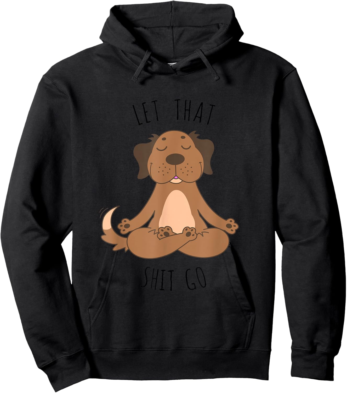 Let That Shit Go Meditating Yoga Dog Funny T shirt Men Women Hoodie - Hoodie | Black
