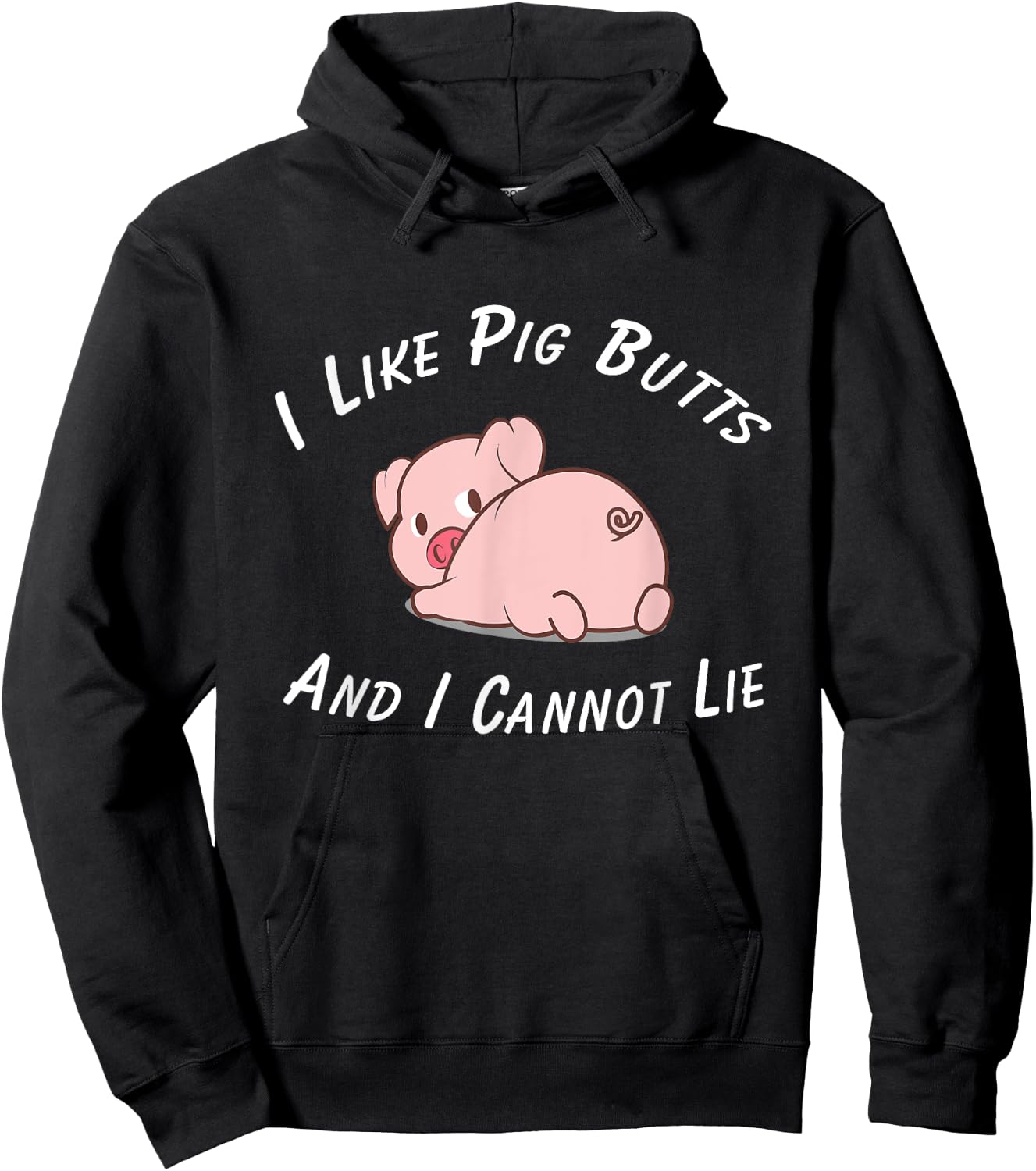 I Like Pig Butts And I Cannot Lie & Women Hoodie - Hoodie | Black