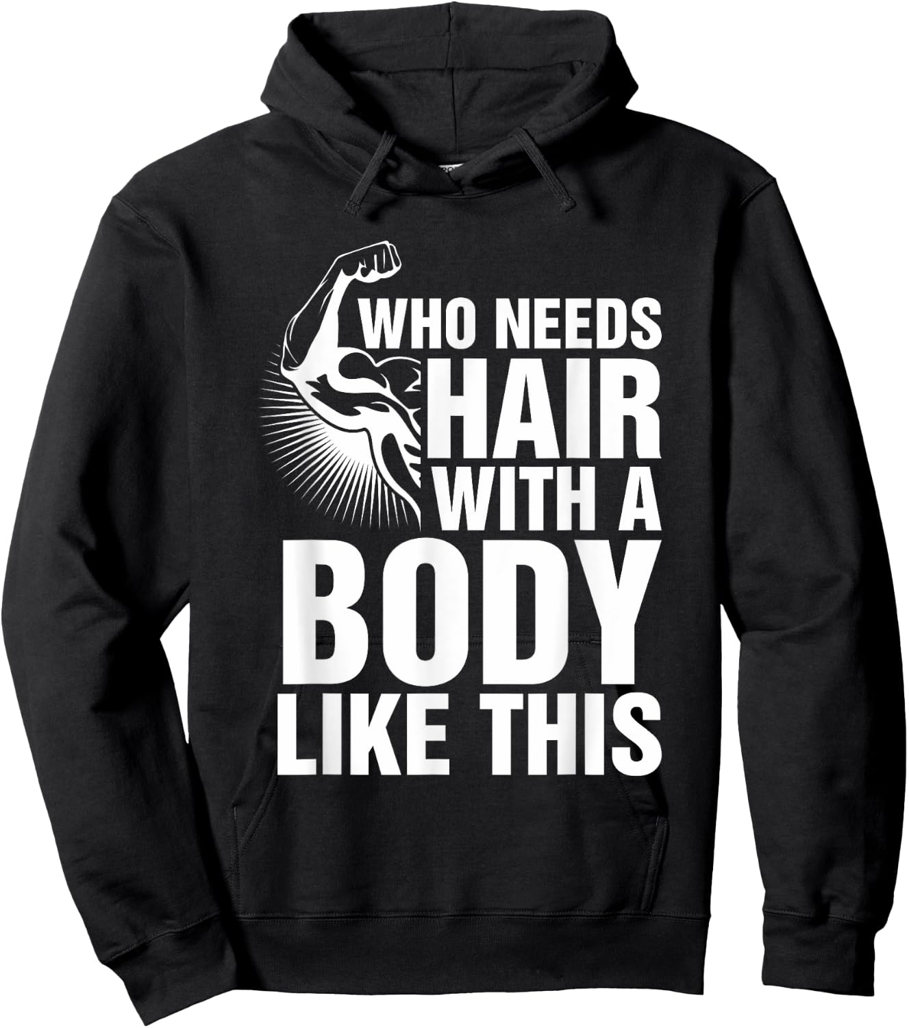 Who Needs Hair With A Body Like This Bald Pride T Shirt Hoodie - Hoodie | Black