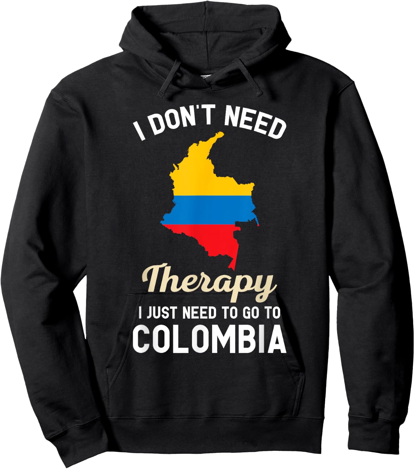 I Don't Need Therapy I Just Need to Go to Colombia Hoodie - Hoodie | Black