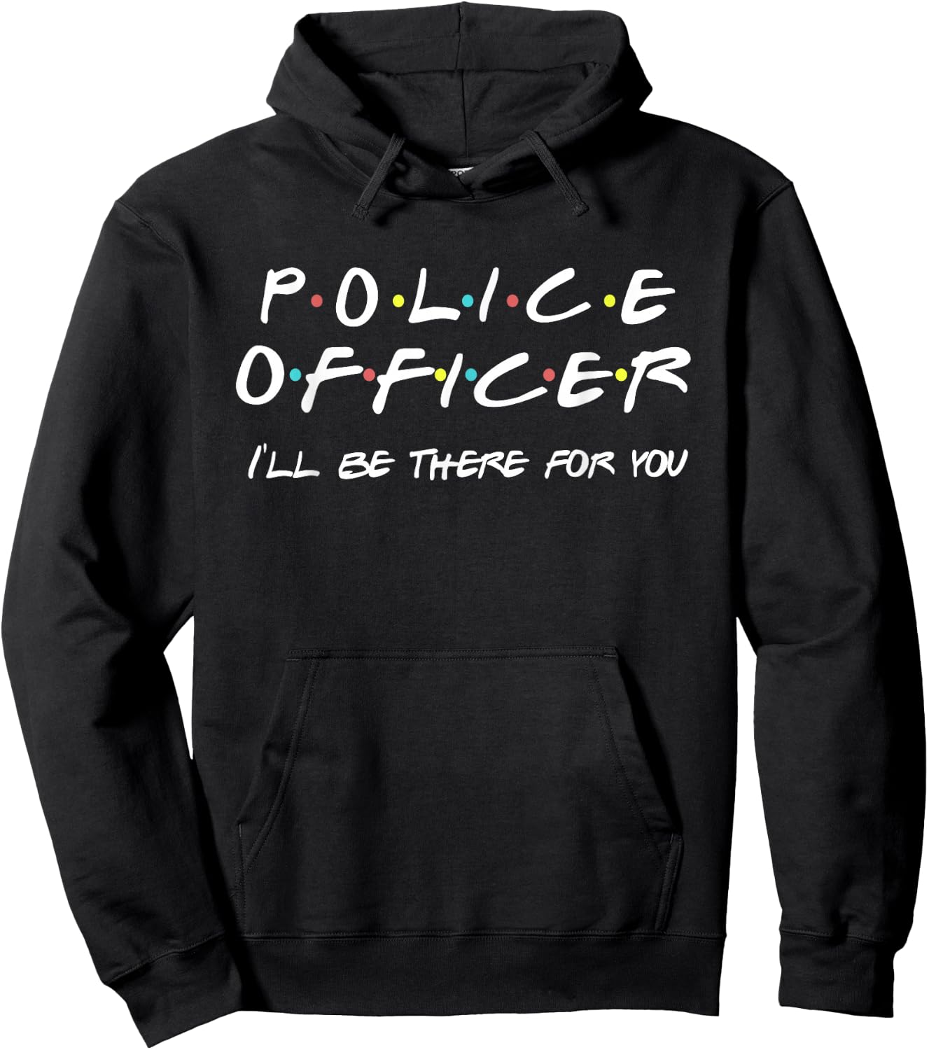 Police Officer Funny Friends Themed Gift Hoodie - Hoodie | Black