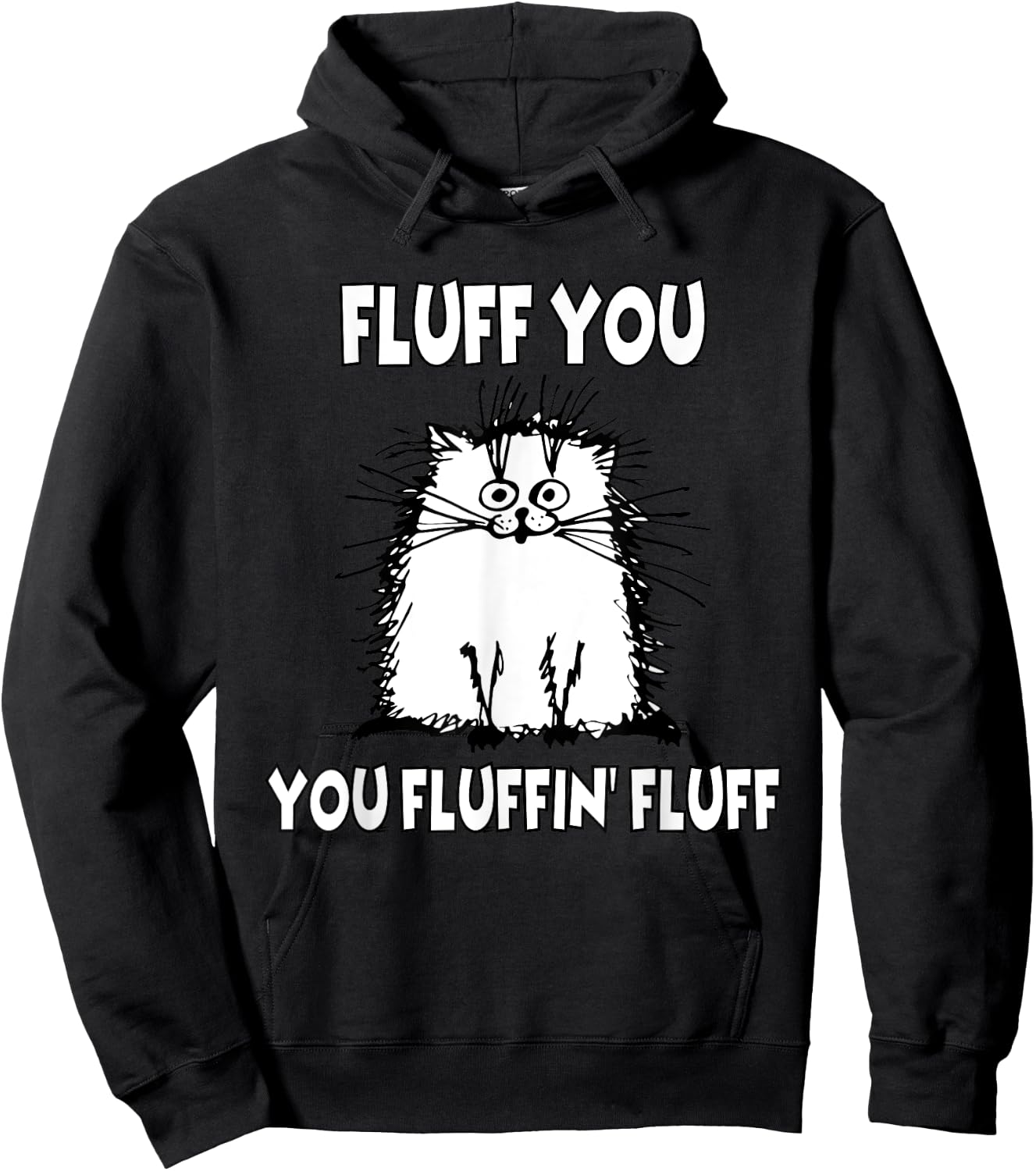 Fluff You You Fluffin' Fluff Funny Cat Hoodie - Hoodie | Black