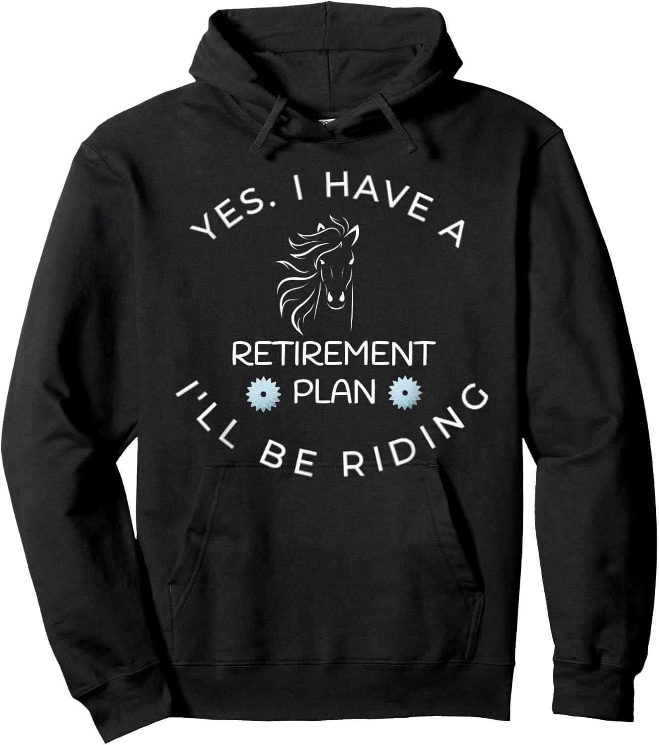 Yes I Have A Retirement Plan I'll Be Riding Horses Hoodie - Hoodie | Black