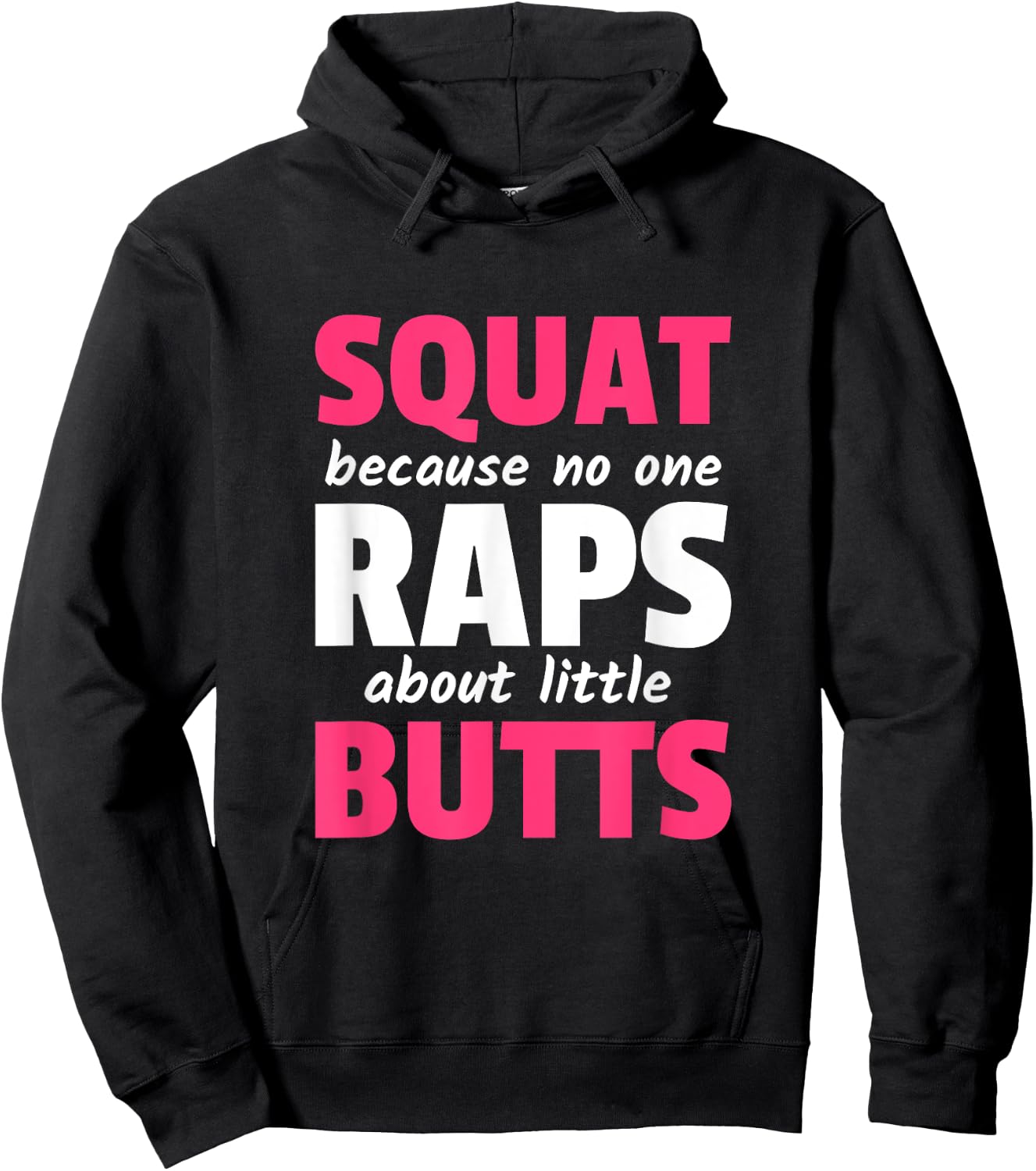Squat Because No One Raps About Little Butts Hoodie - Hoodie | Black