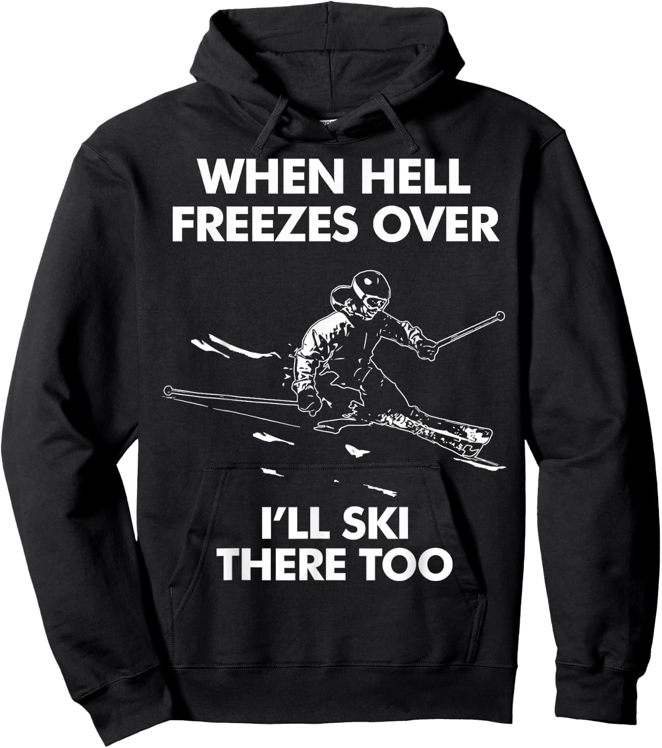 When Hell Freezes Over I'll Ski There Too Hoodie - Hoodie | Black