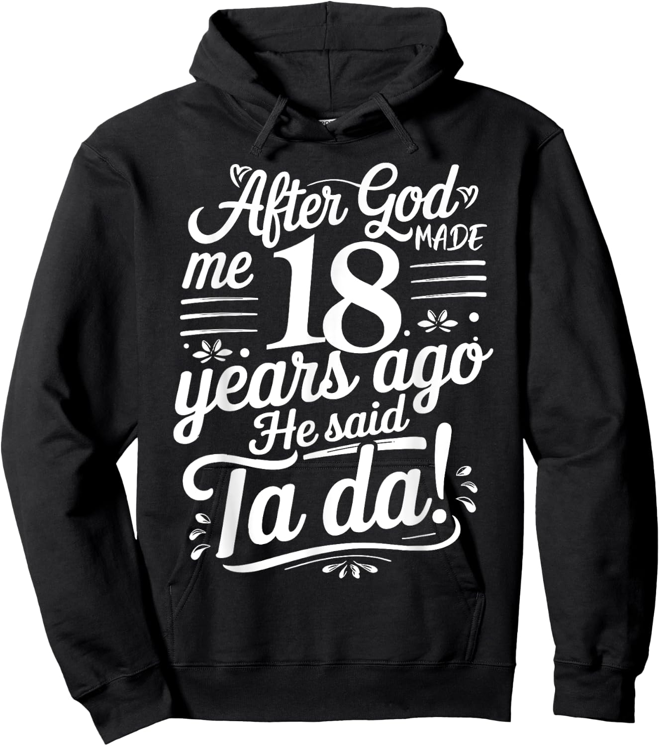 Funny 18th Birthday yrs Ago God Said Ta Da Turn 18 Years Old Hoodie - Hoodie | Black