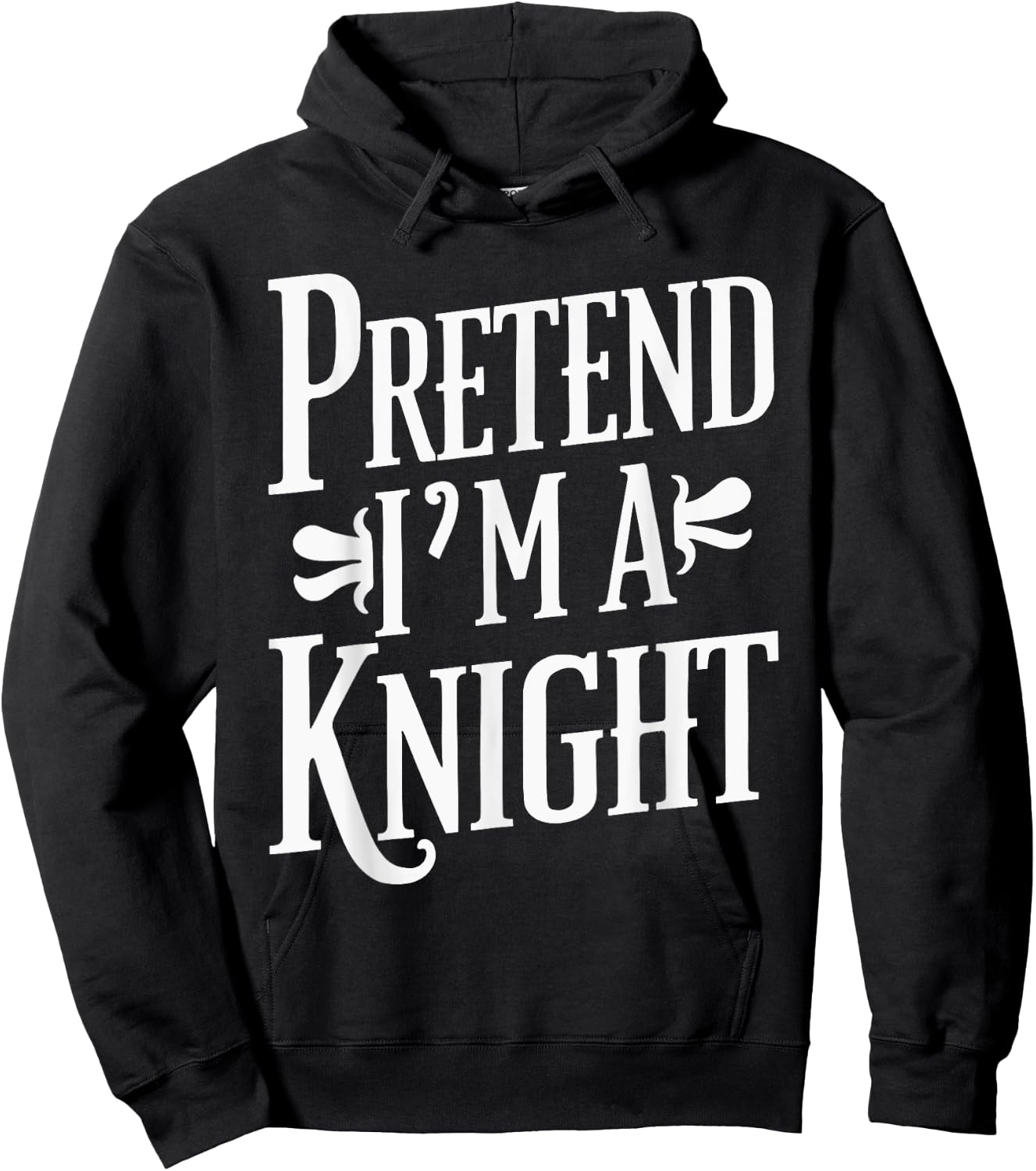 Pretend I'm A Knight Hoodie - Hoodie | Black