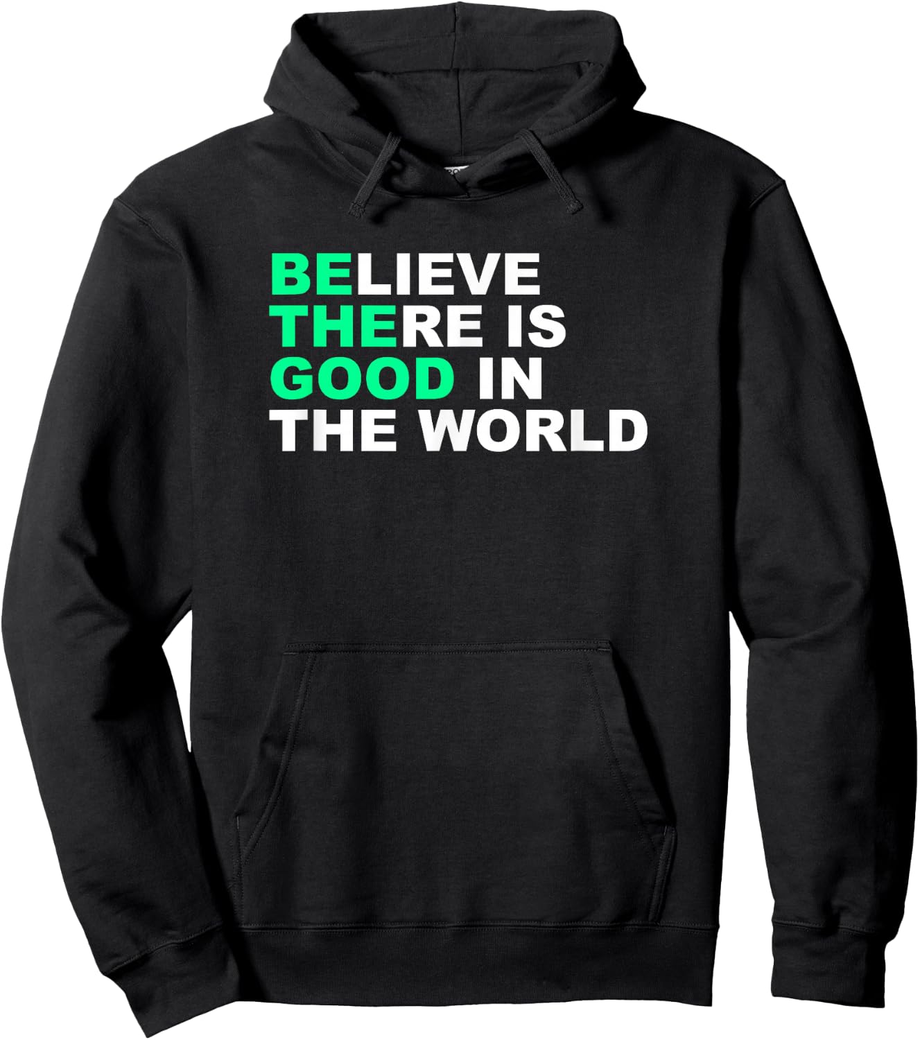 Believe There Is Good In The World Positive Message Hoodie - Hoodie | Black